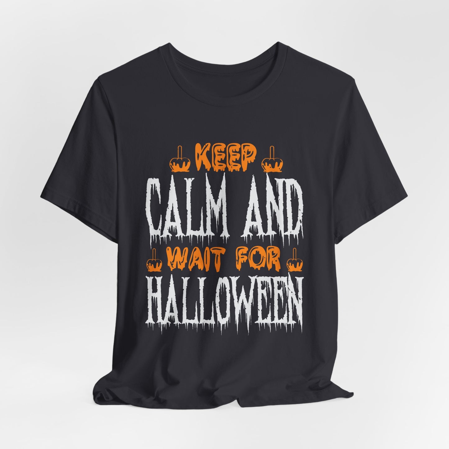 Keep Calm and Wait for Halloween - Unisex Jersey Short Sleeve Tee - 12480