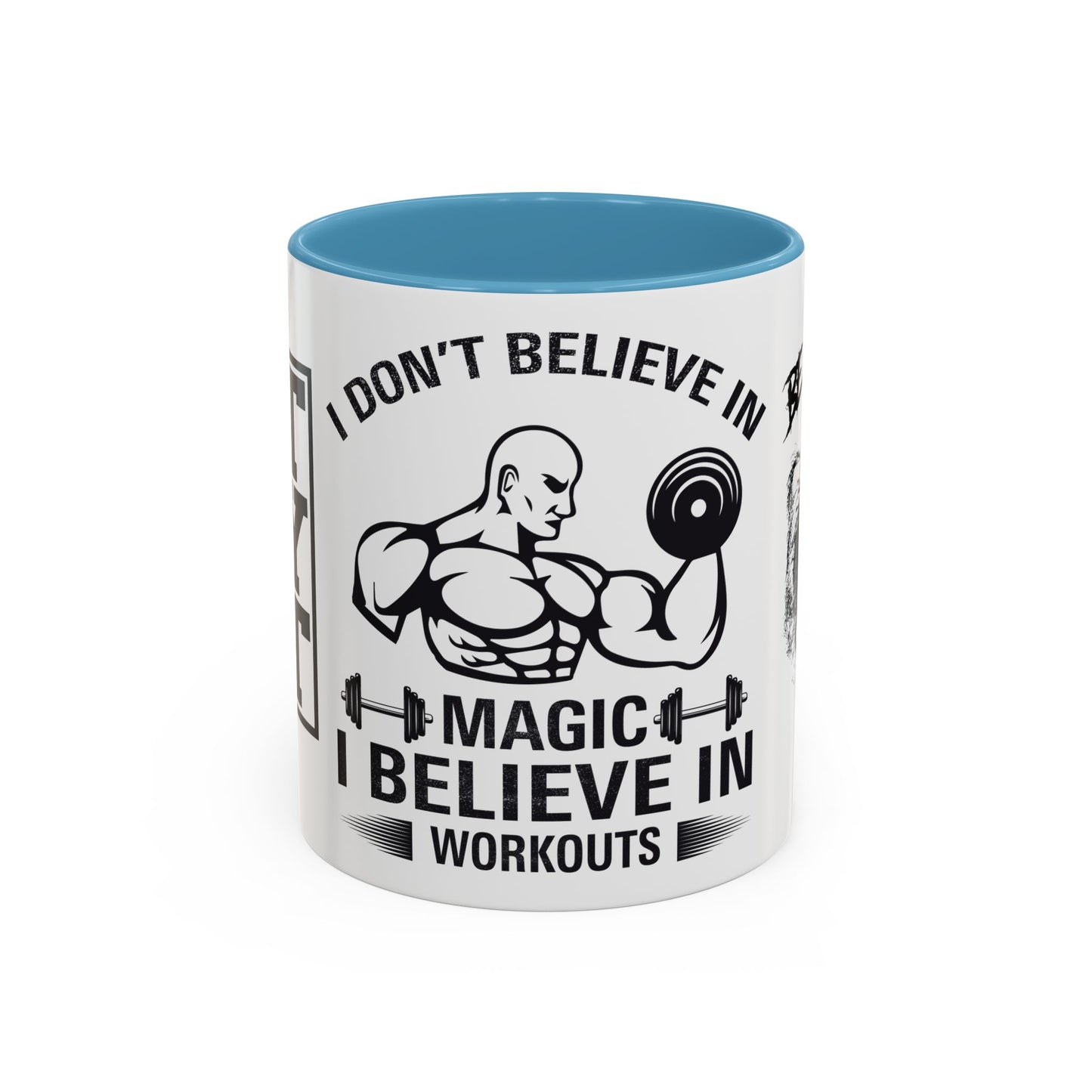 I Don't Believe in Magic, I Believe in Workouts - Accent Coffee Mug (11, 15oz)