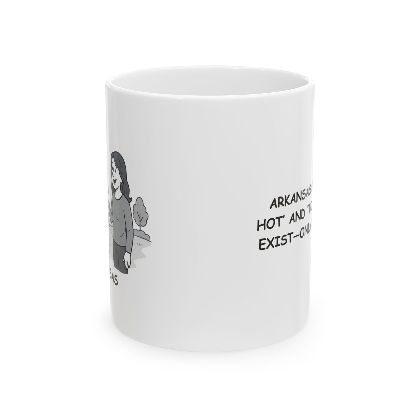 "Arkansas: Where ‘too hot’ and ‘too cold’ don’t exist—only ‘just right.’" Ceramic Mug - 13280