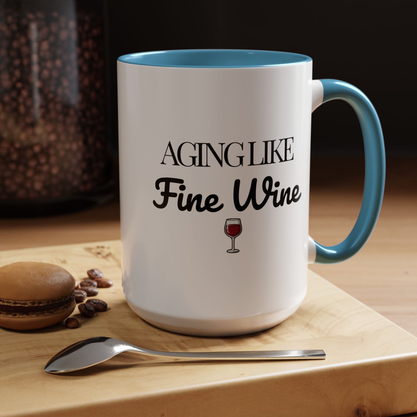 Aging Like Fine Wine Coffee Mug — Wine Lover Gift (11/15oz) - 14685