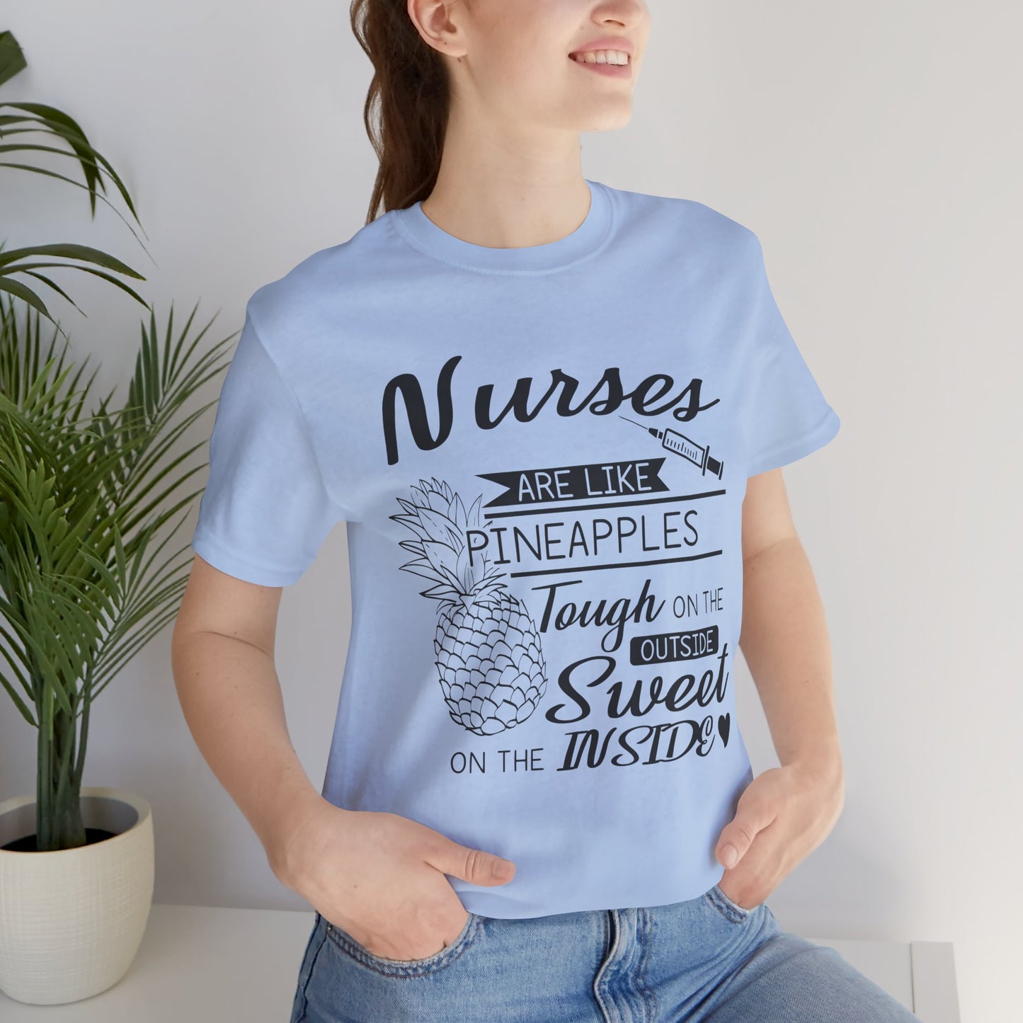 Nurses Are Like Pineapples, Tough On The Outside, Sweet On The Inside - Unisex Jersey Short Sleeve Tee - 13340