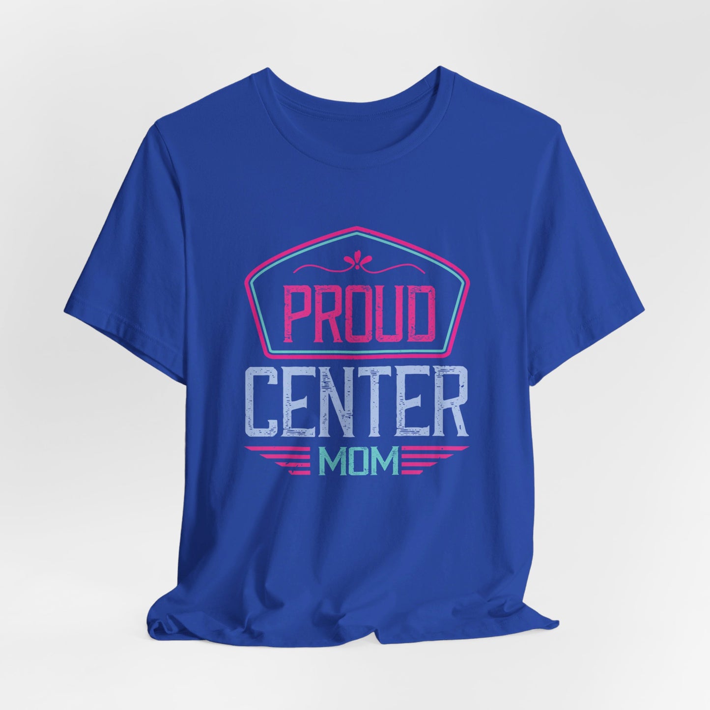 Proud Center Mom - Unisex Jersey Short Sleeve Tee