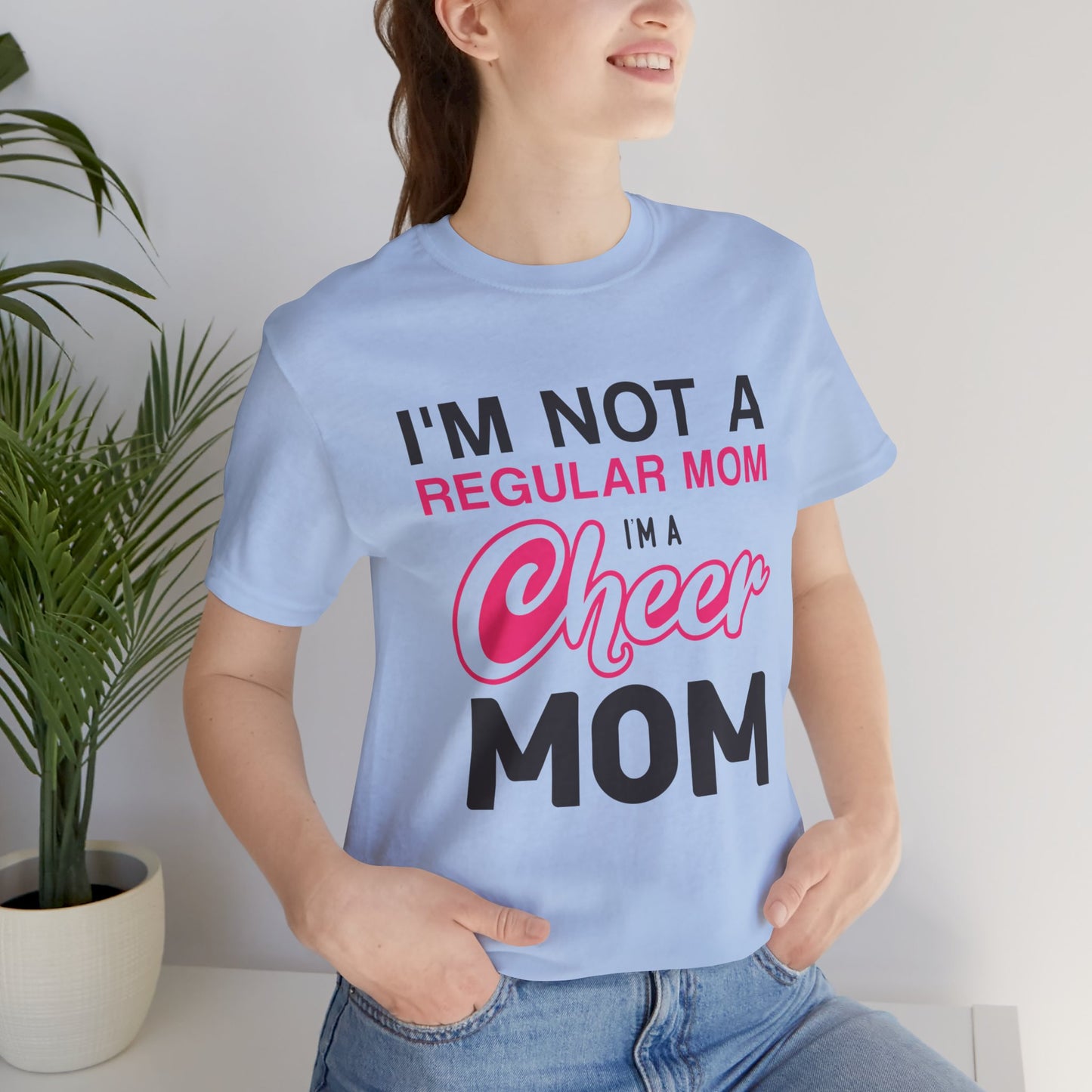 I'm Not A Regular Mom, I'm A Cheer Mom - Unisex Jersey Short Sleeve Tee