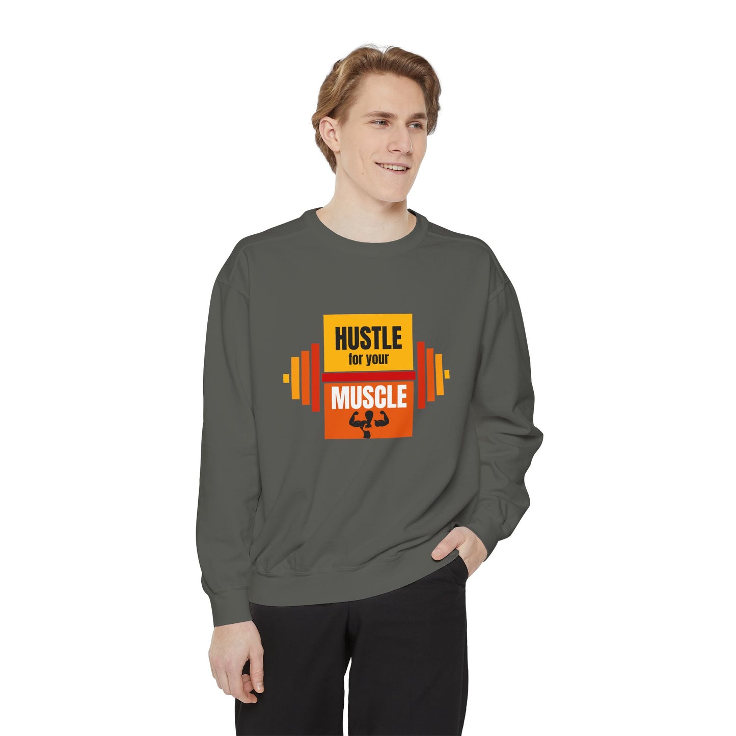 Hustle for Your Muscle - Unisex Garment-Dyed Sweatshirt - 10612
