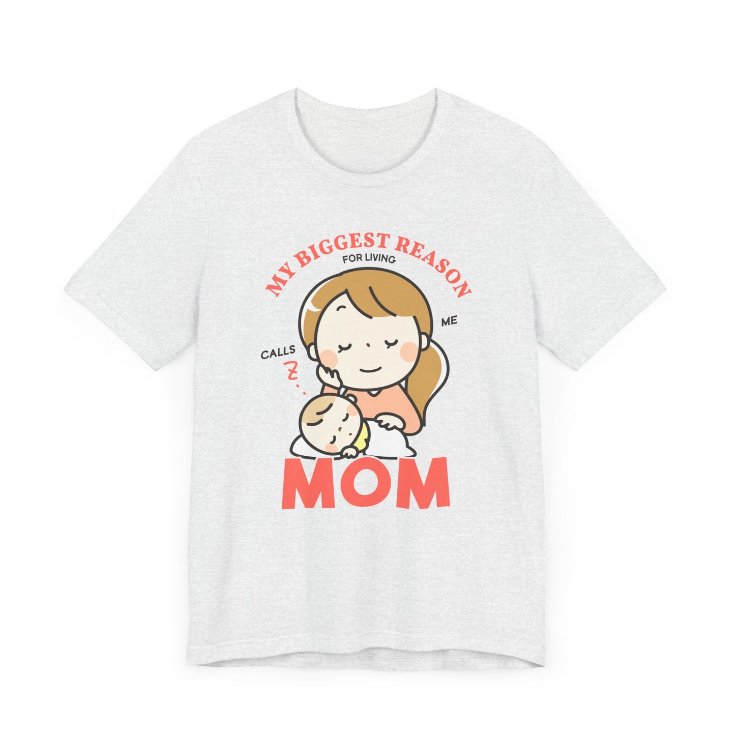 My Biggest Reason For Living Calls Me Mom - Unisex Jersey Short Sleeve Tee - 12946