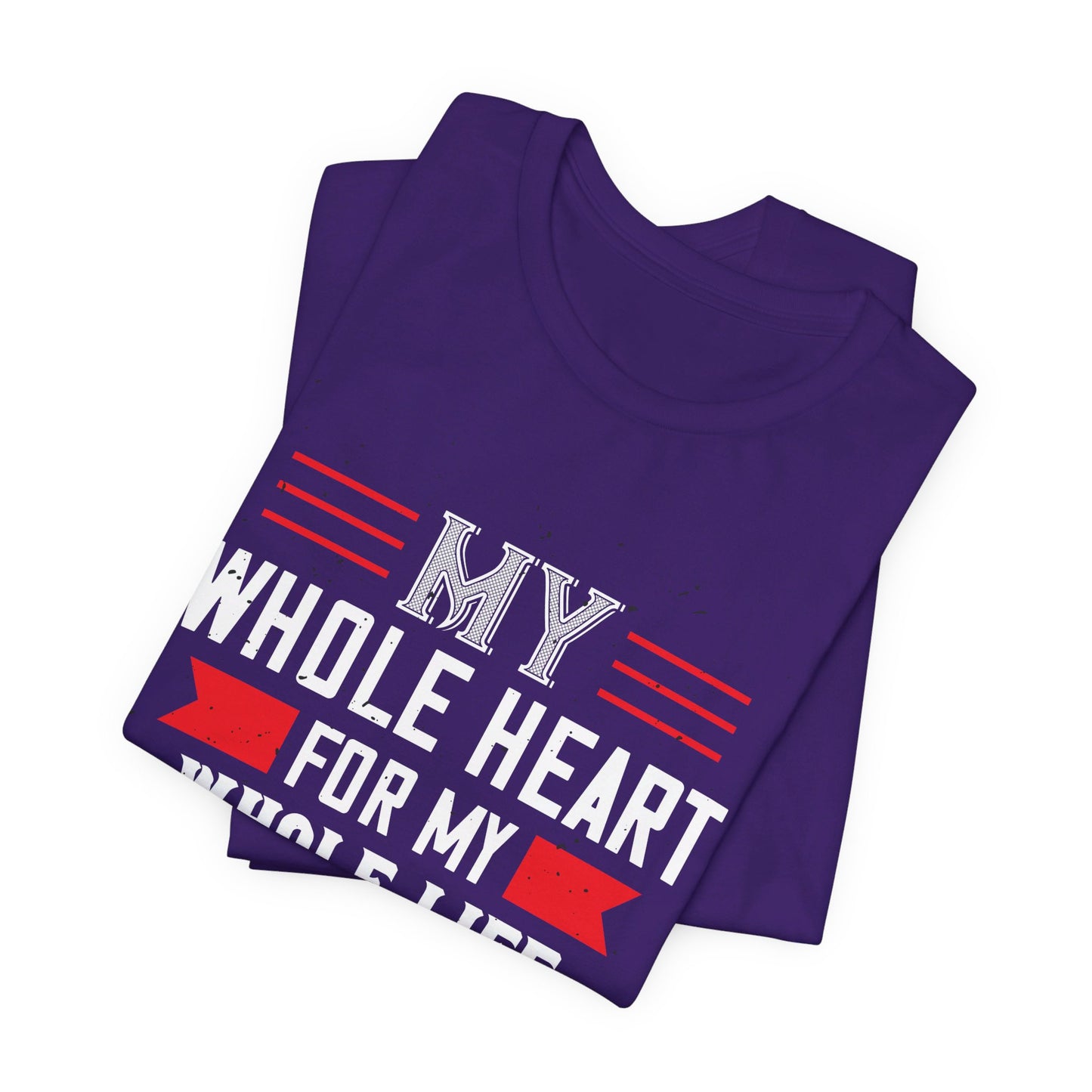 My Whole Heart for My Whole Life - Unisex Jersey Short Sleeve Tee