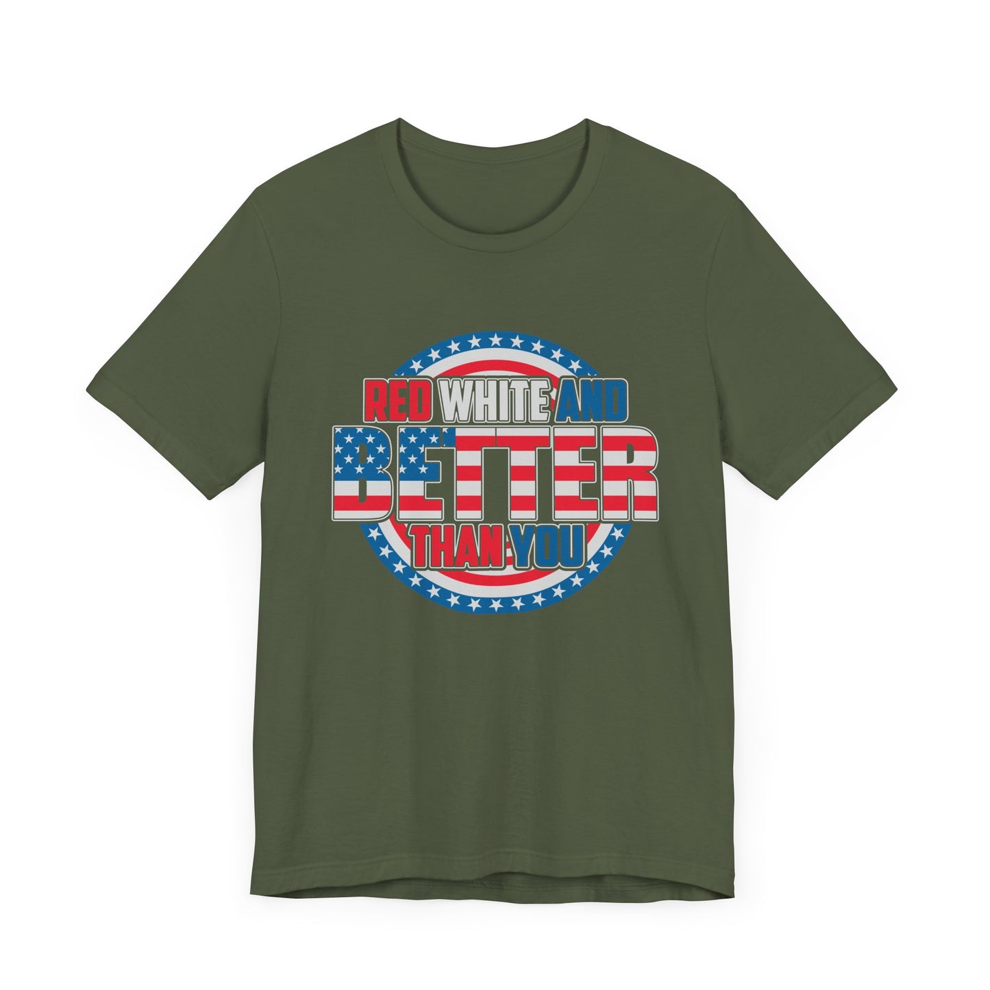 Unisex Jersey Short Sleeve Tee with Patriotic Design - 'Red White and Better Than You' Shirt, Independence Day T-Shirt, 4th of July - 13638