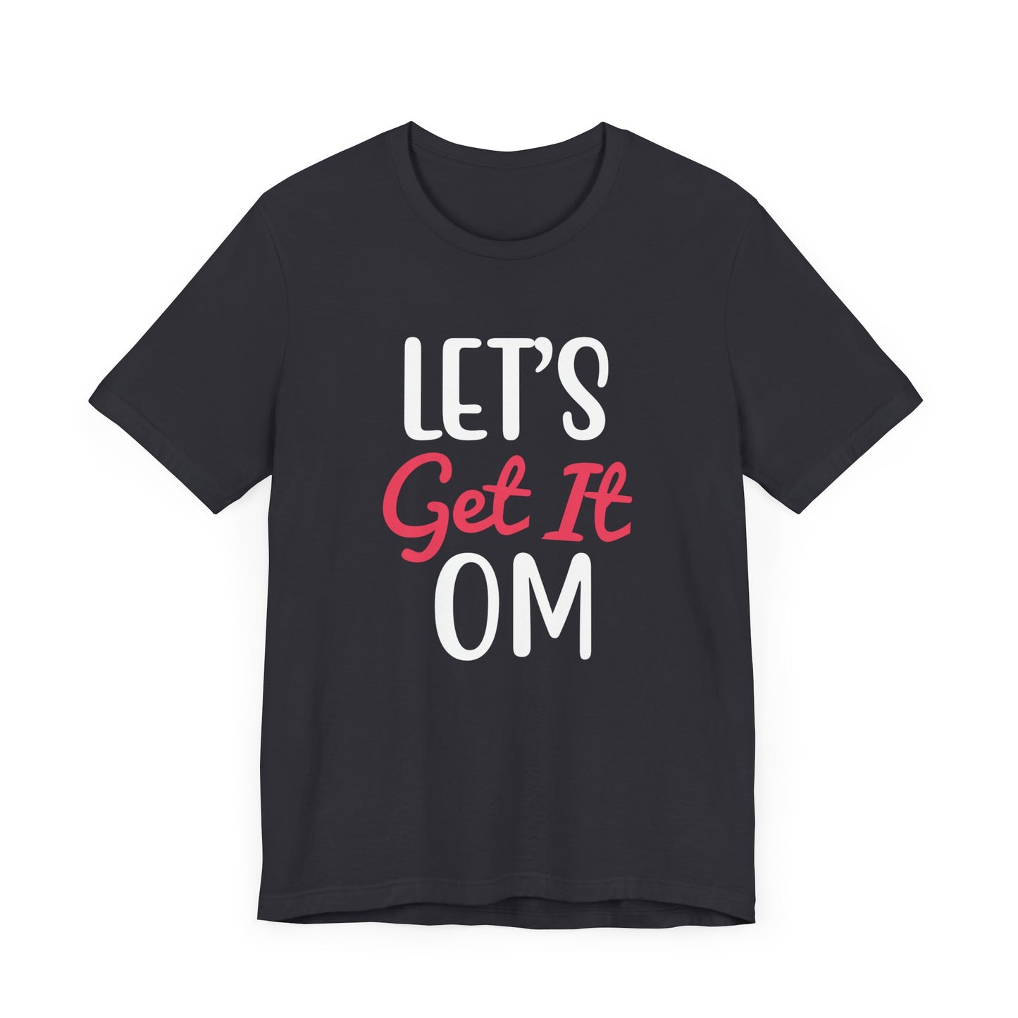 Yoga: Let's Get It OM - Unisex Jersey Short Sleeve Tee