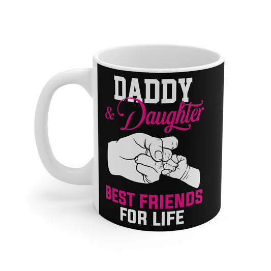 Daddy & Daughter, Best Friends For Life  - Mug 11oz - 13706