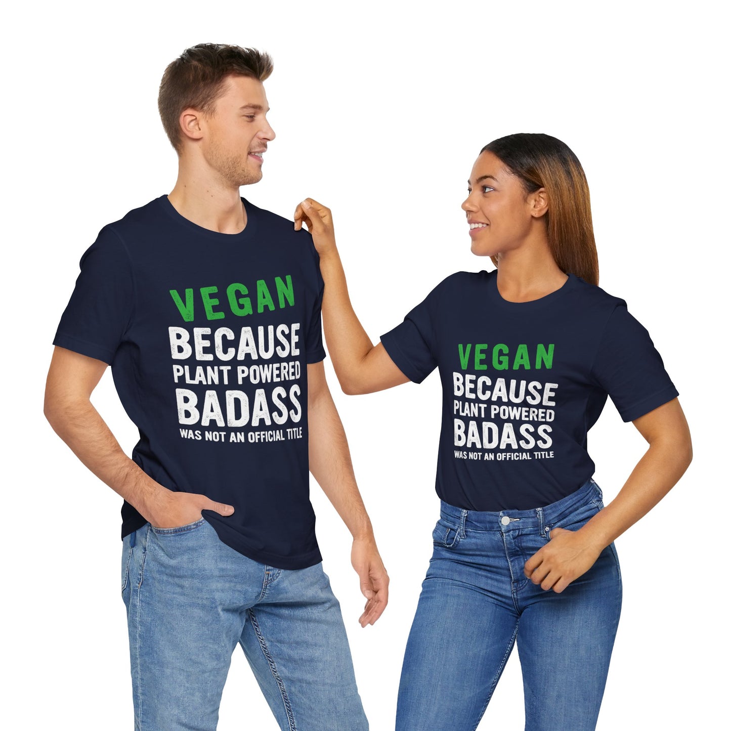 Vegan Because Plant Powered, Badass Was Not An Official Title  - Unisex Jersey Short Sleeve Tee