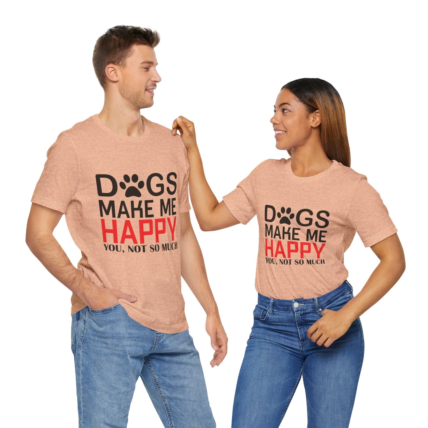 Dogs Make Me Happy - Unisex Jersey Short Sleeve Tee