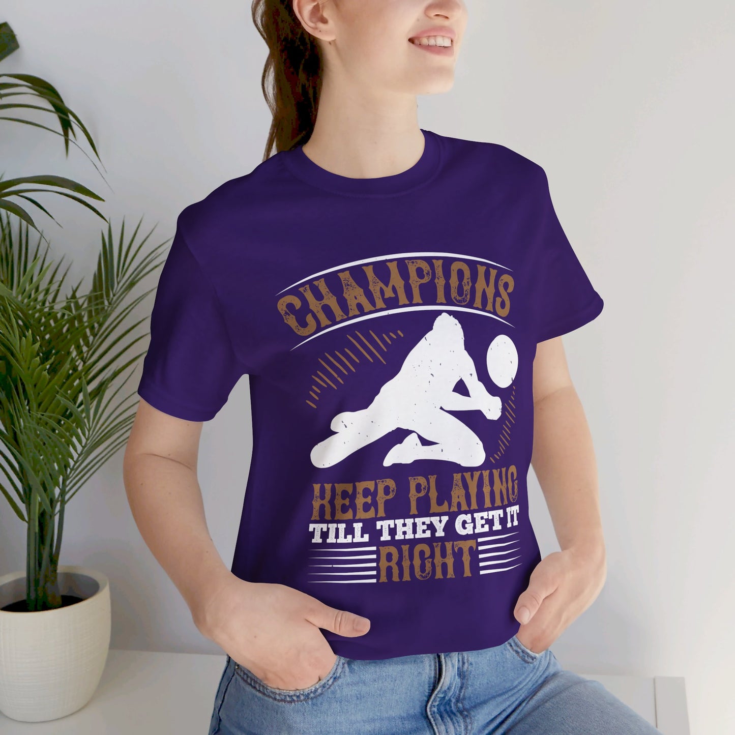 Volleyball: Champions Keep Playing Till They Get It Right - Unisex Jersey Short Sleeve Tee