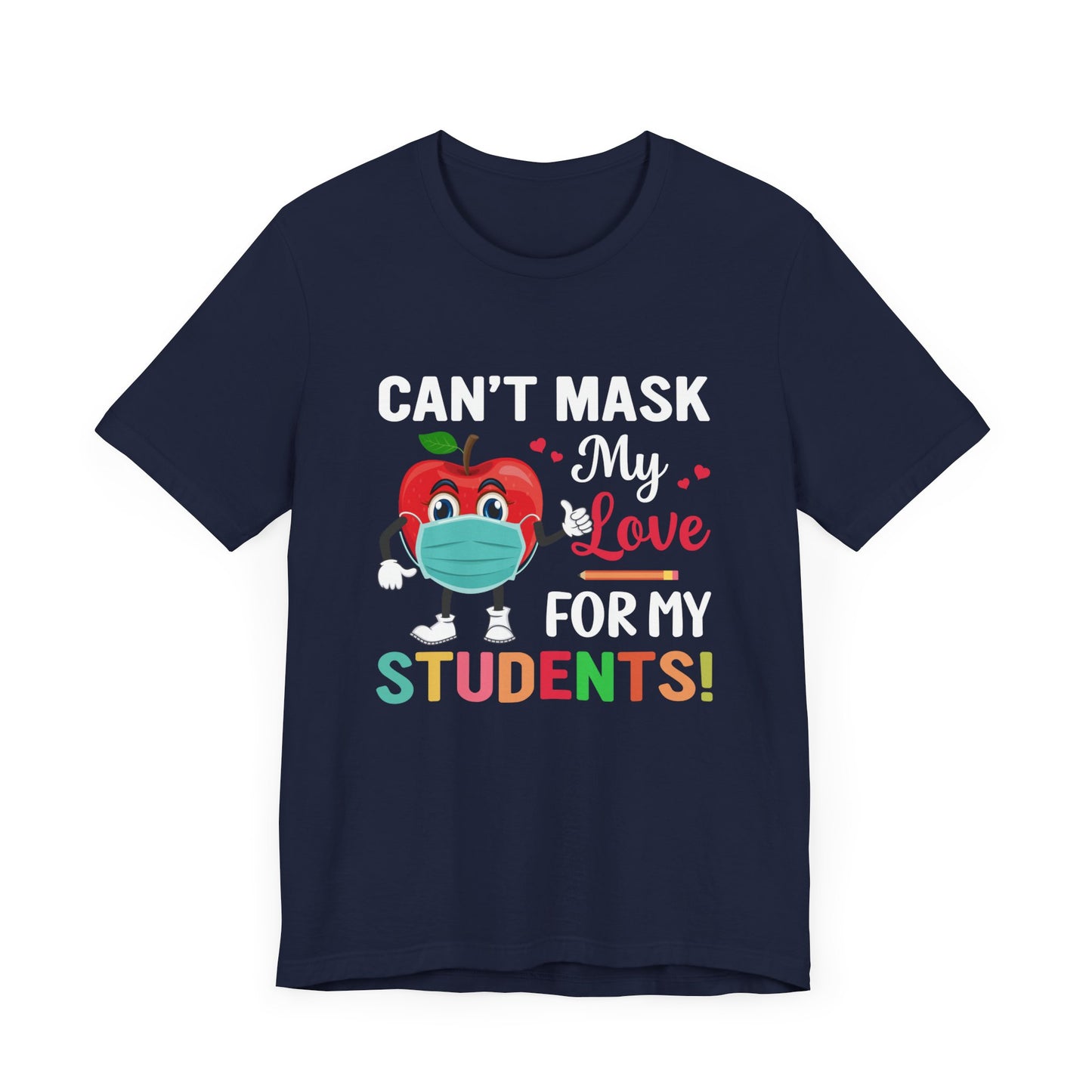 Teacher: Can't Mask My Love For My Students - Unisex Jersey Short Sleeve Tee