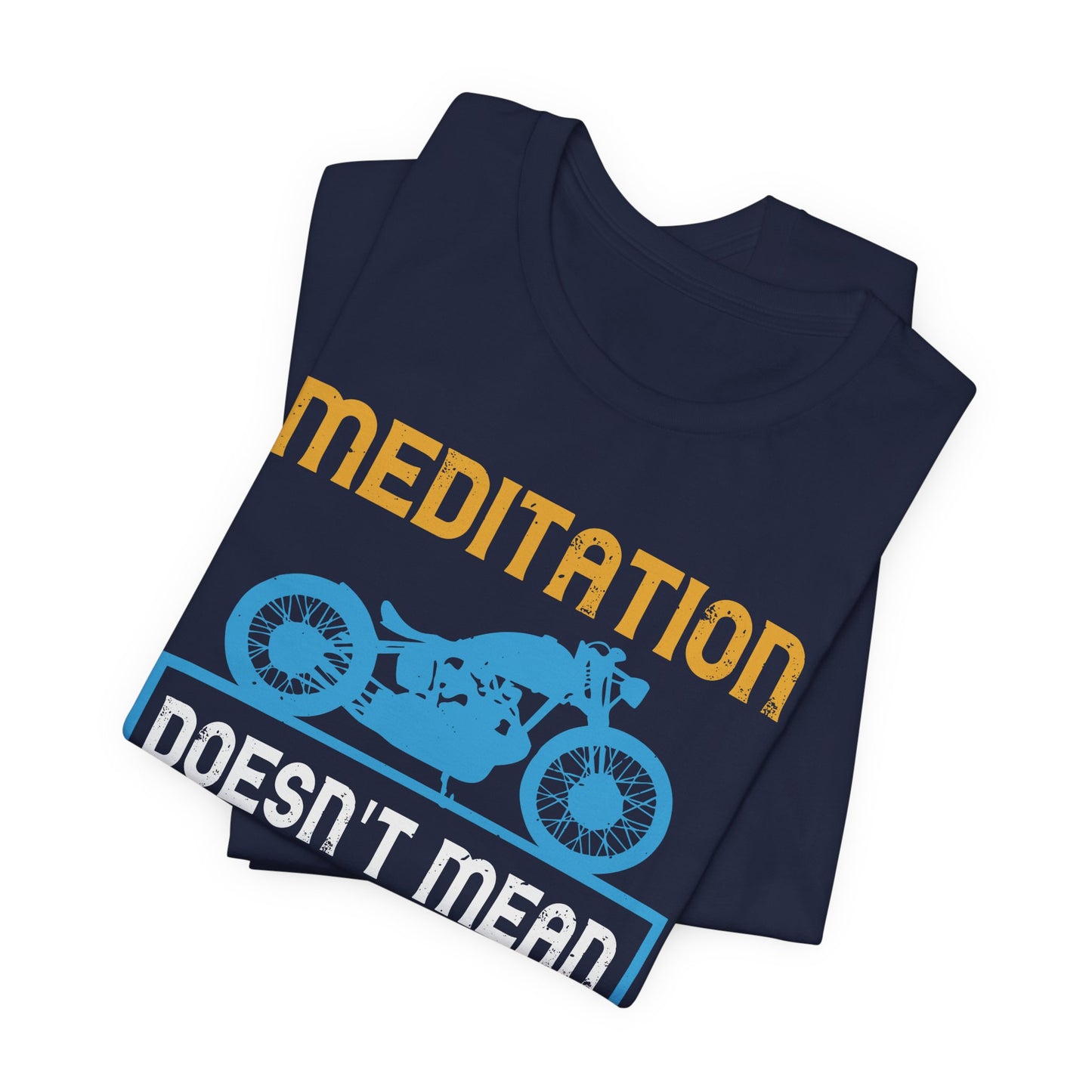 Meditation Doesn't Mean You Have to Sit Still - Unisex Jersey Short Sleeve Tee - 13757