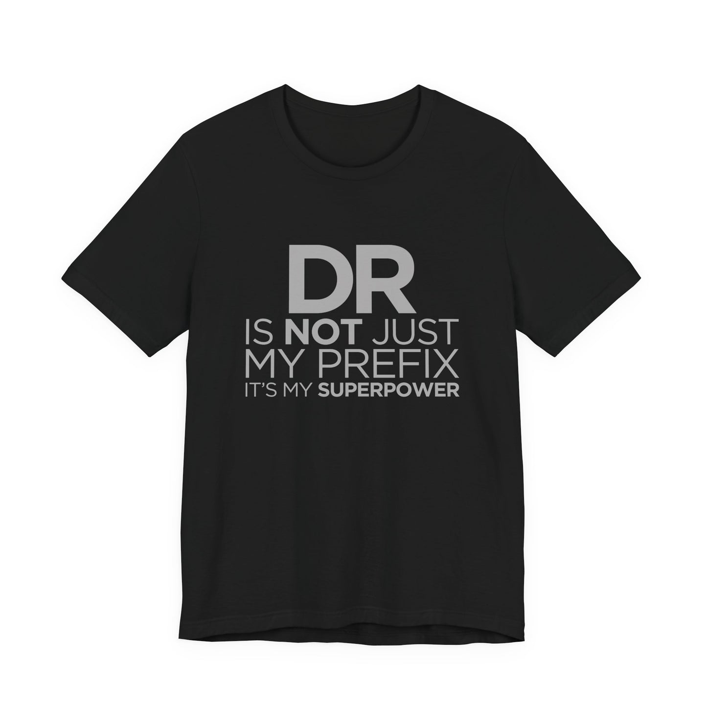DR Is Not Just My Prefix, It's My Superpower - Unisex Jersey Short Sleeve Tee - 13857
