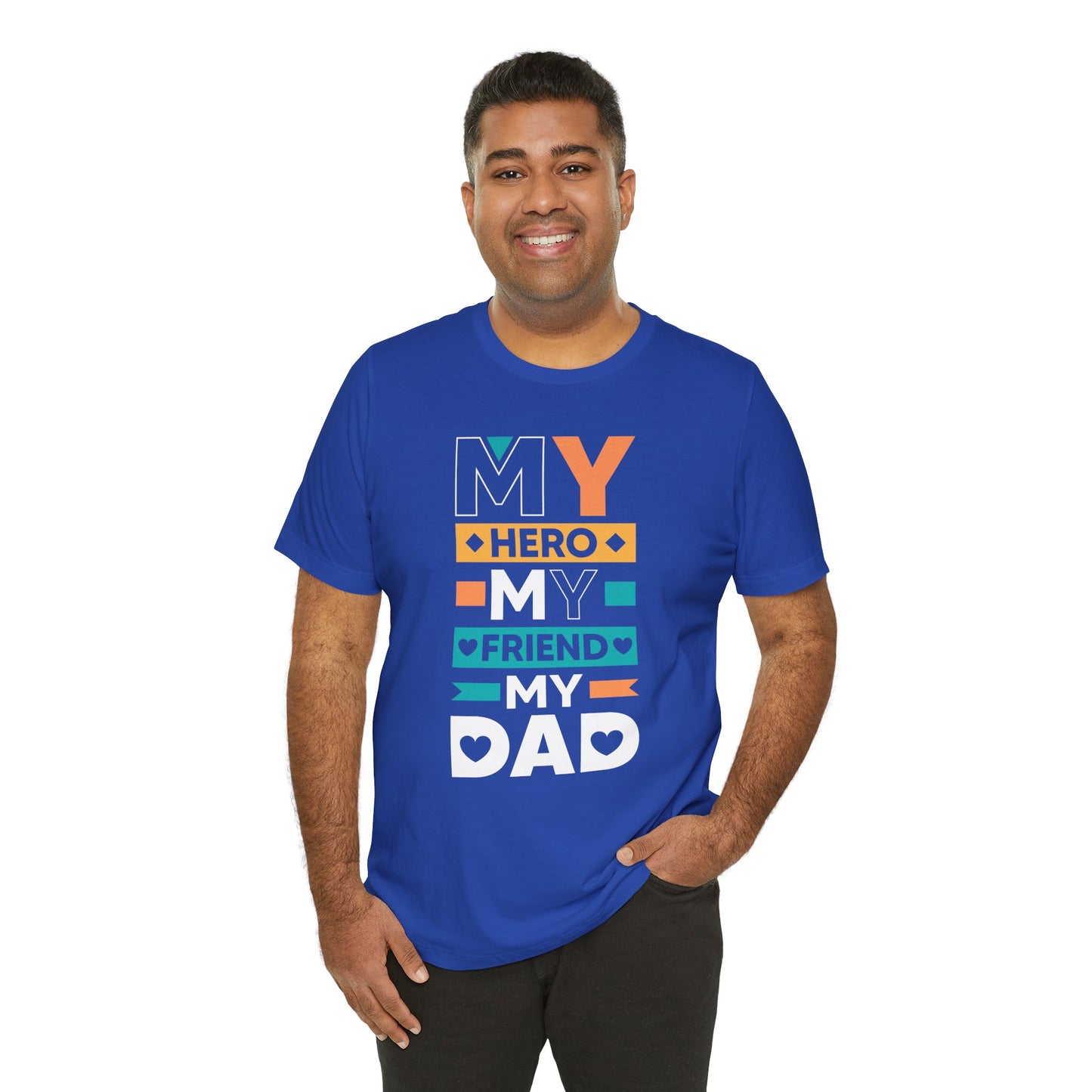 Dad: My Hero, My Friend, My Dad - Unisex Jersey Short Sleeve Tee