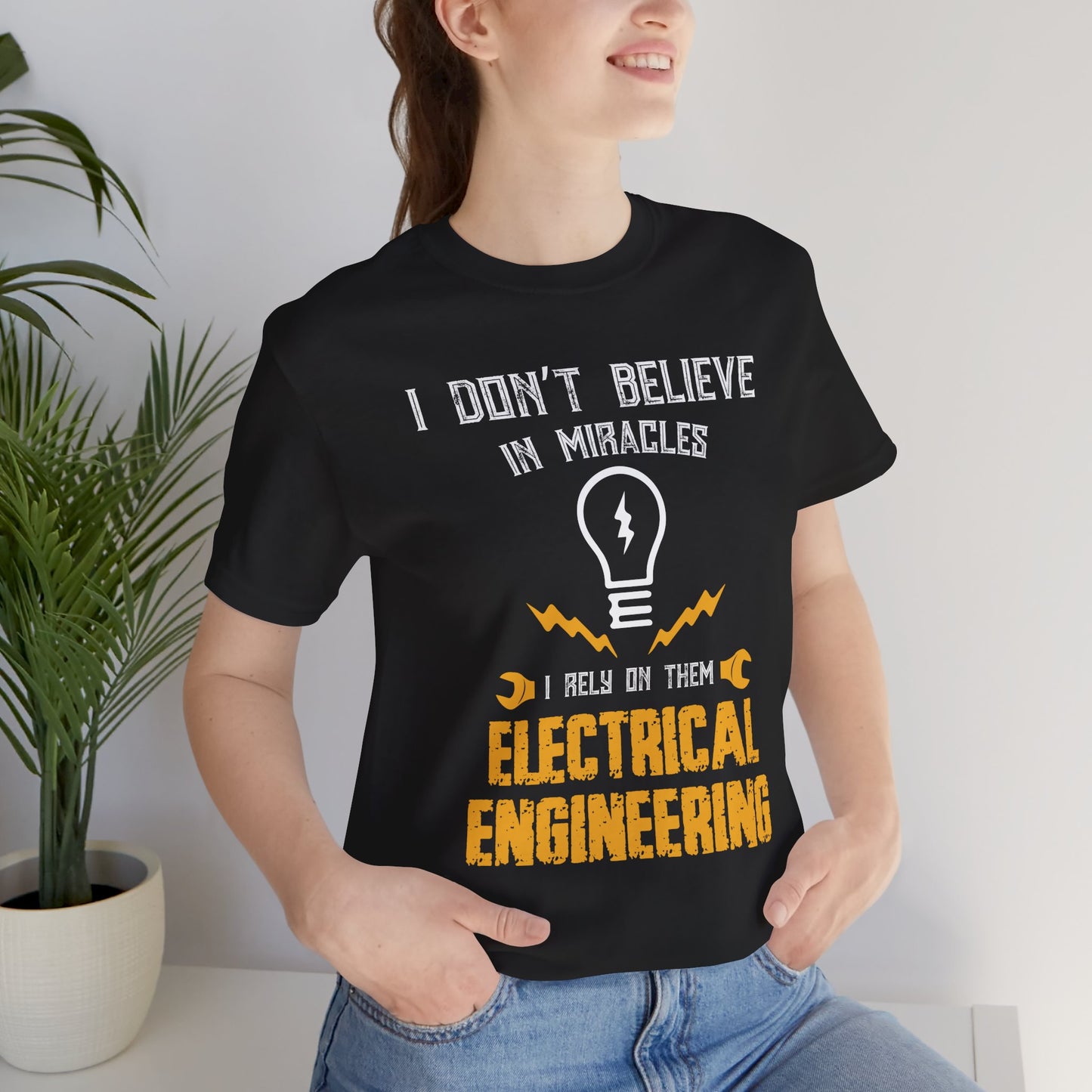 Engineer: I Don't Believe In Miracles, I Rely On Them, Electrical Engineering - Unisex Jersey Short Sleeve Tee - 13540