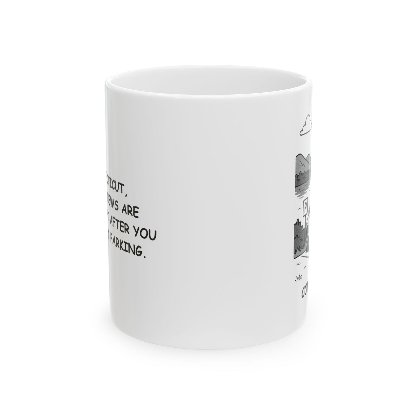 "In Connecticut, the best views are usually right after you finally find parking." Ceramic Mug - 13872
