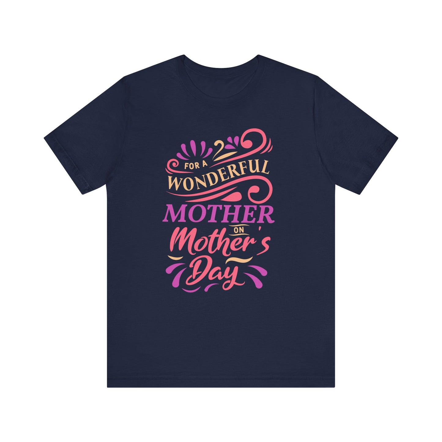 For A Wonderful Mother On Mother's Day - Unisex Jersey Short Sleeve Tee - 13047