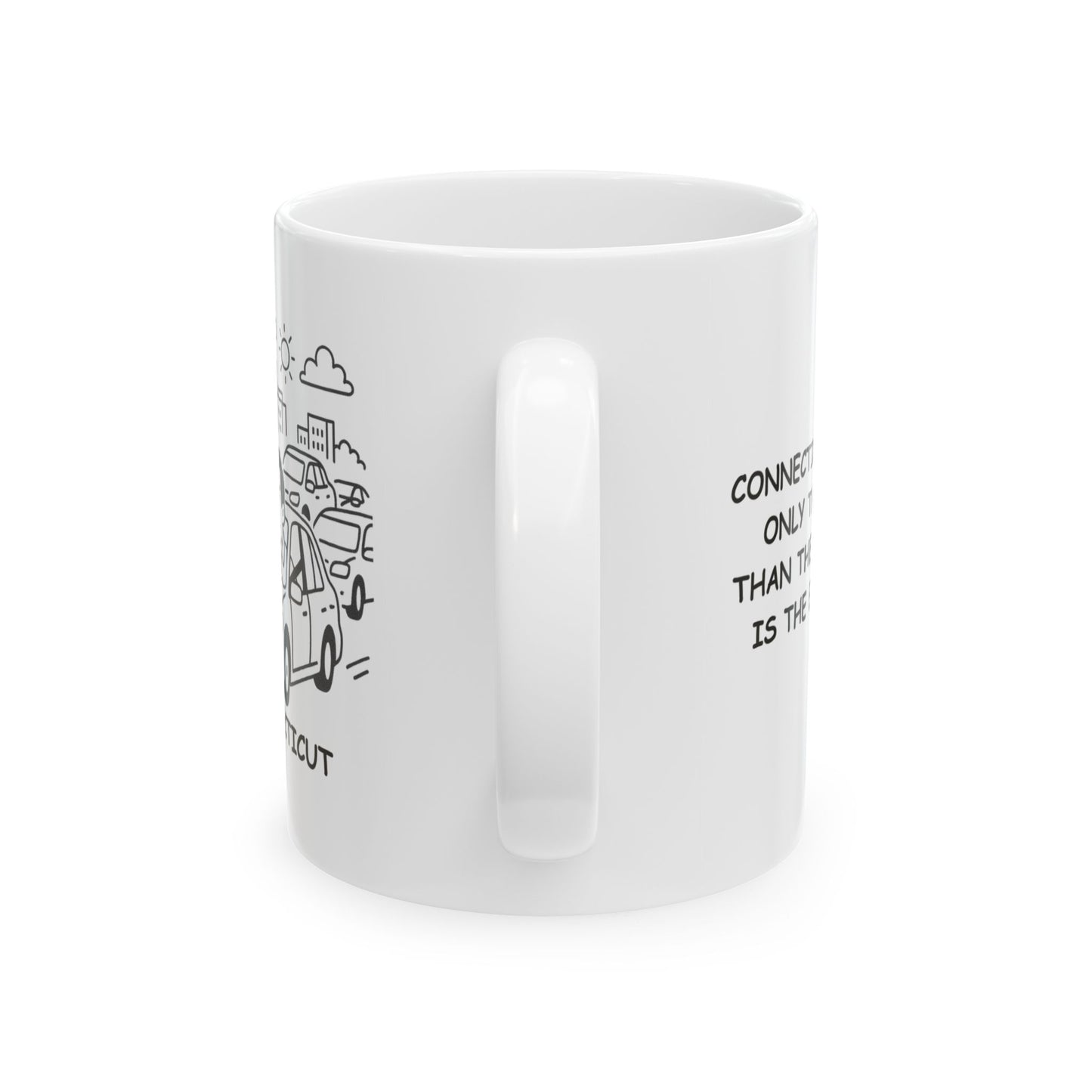 "Connecticut: Where the only thing quicker than the morning rush is the evening rush." Ceramic Mug - 13839