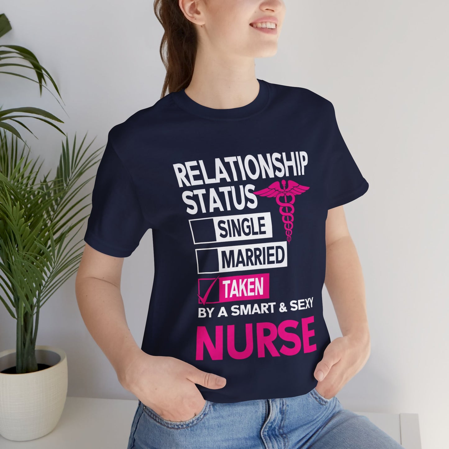 Relationship Status: Taken By A Smart & Sexy Nurse - Unisex Jersey Short Sleeve Tee