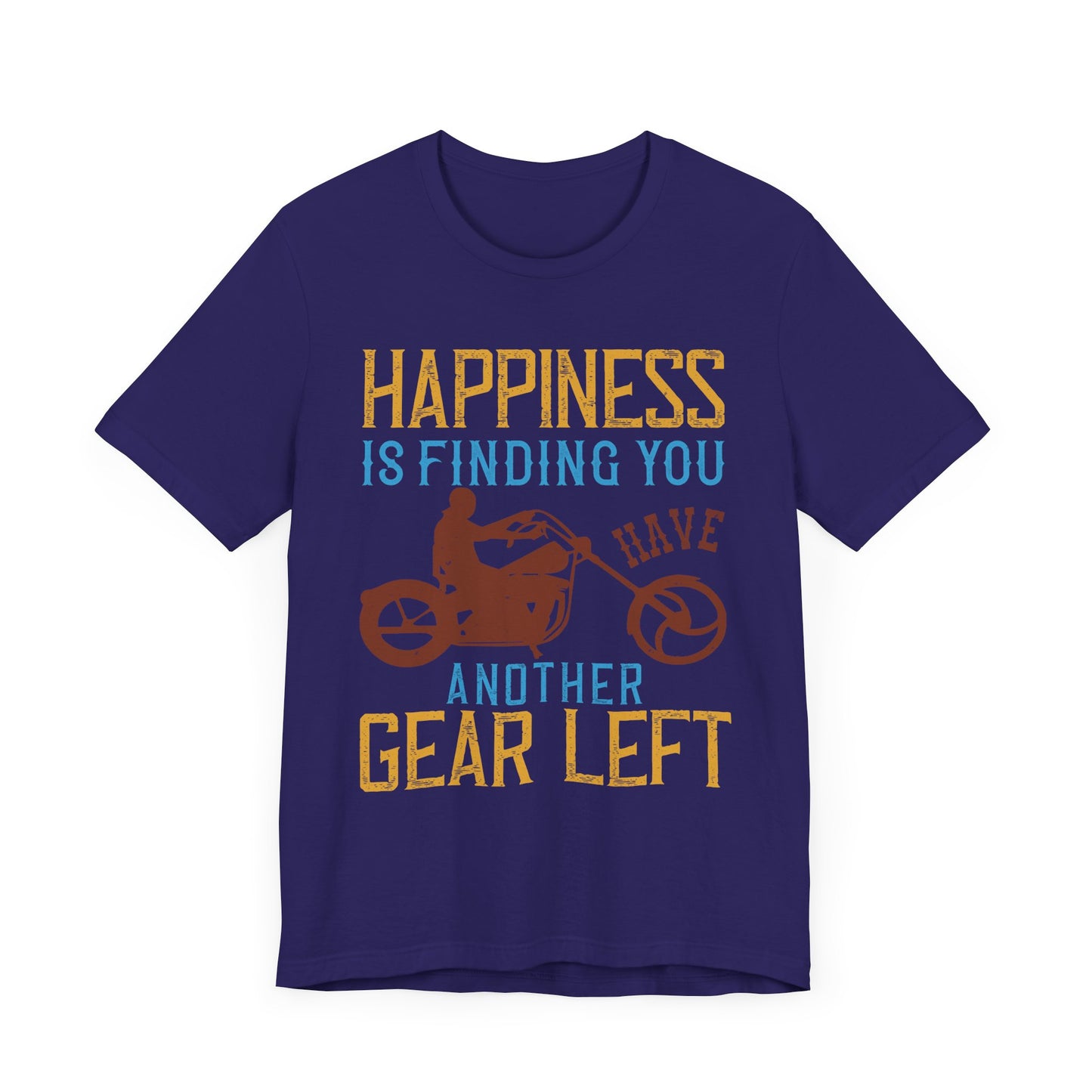 Happiness Is Finding You Have Another Gear Left - Unisex Jersey Short Sleeve Tee - 13717