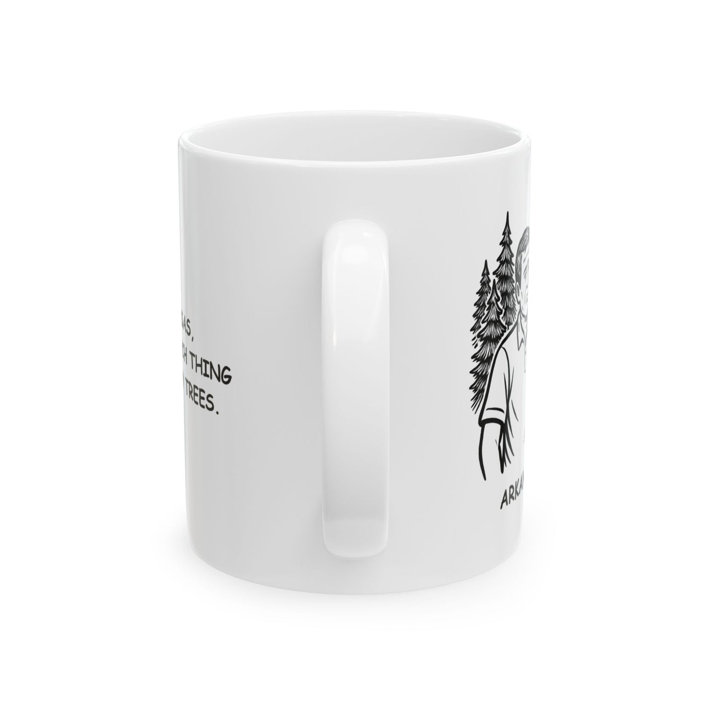 "In Arkansas, there’s no such thing as ‘too many trees.’" Ceramic Mug - 13310