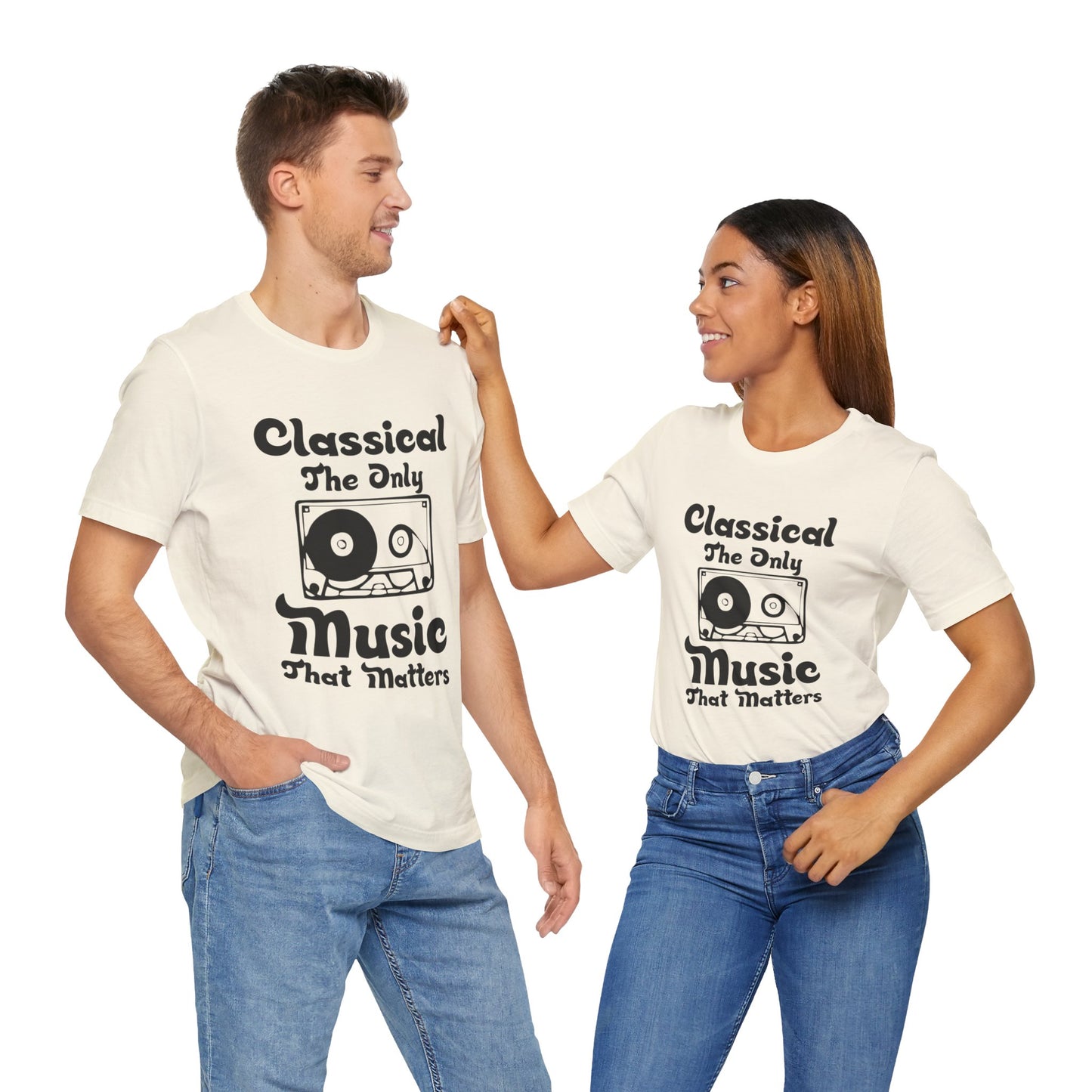 Classical: The Only Music That Matters - Unisex Jersey Short Sleeve Tee