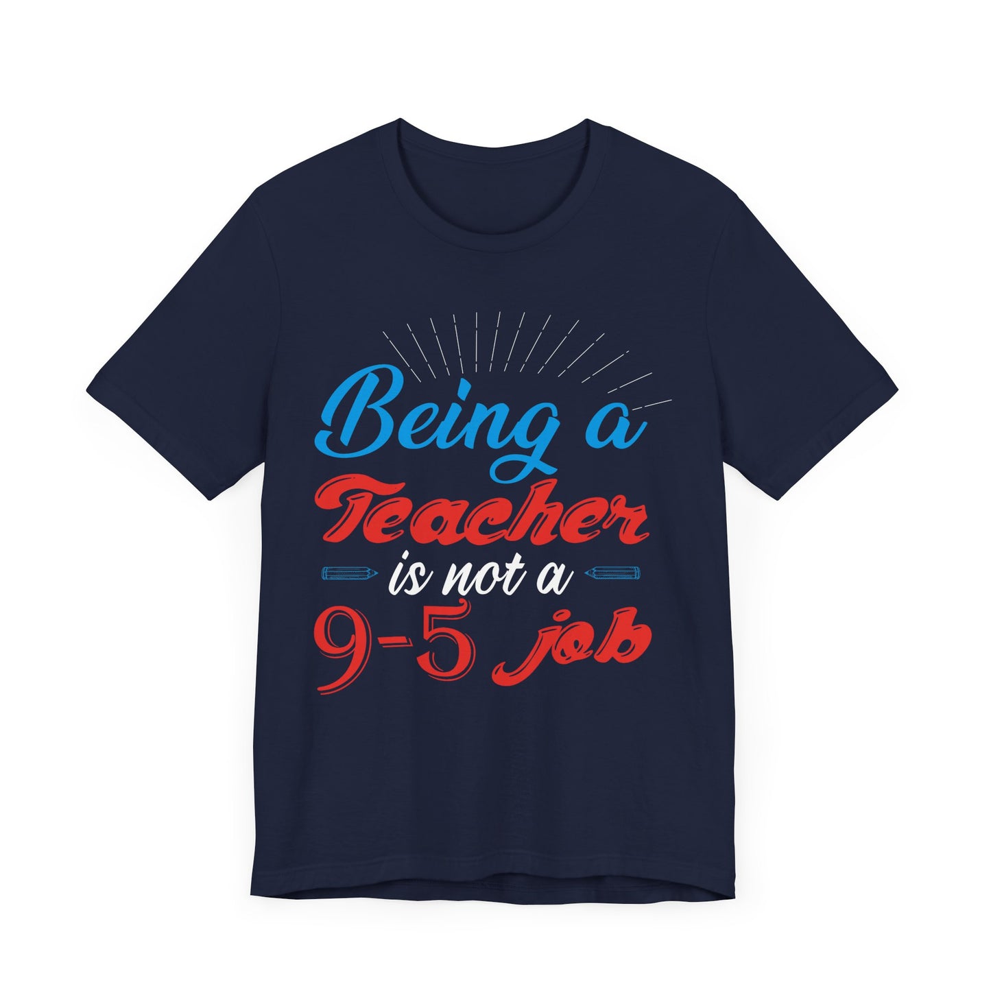 Being A Teacher Is Not A 9-5 Job - Unisex Jersey Short Sleeve Tee - 13395