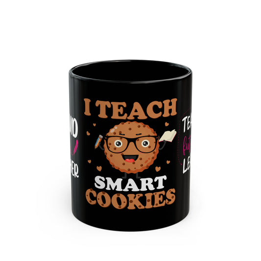 I Teach Smart Cookies - Black Mug (11oz, 15oz)