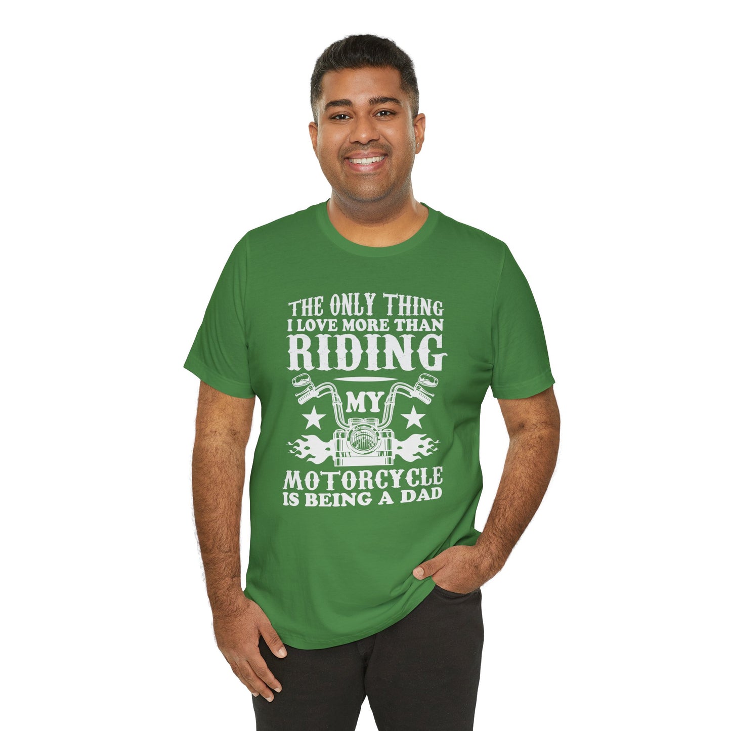 The Only Thing I Love More Than Riding My Motocycle is Being a Dad - Unisex Jersey Short Sleeve Tee