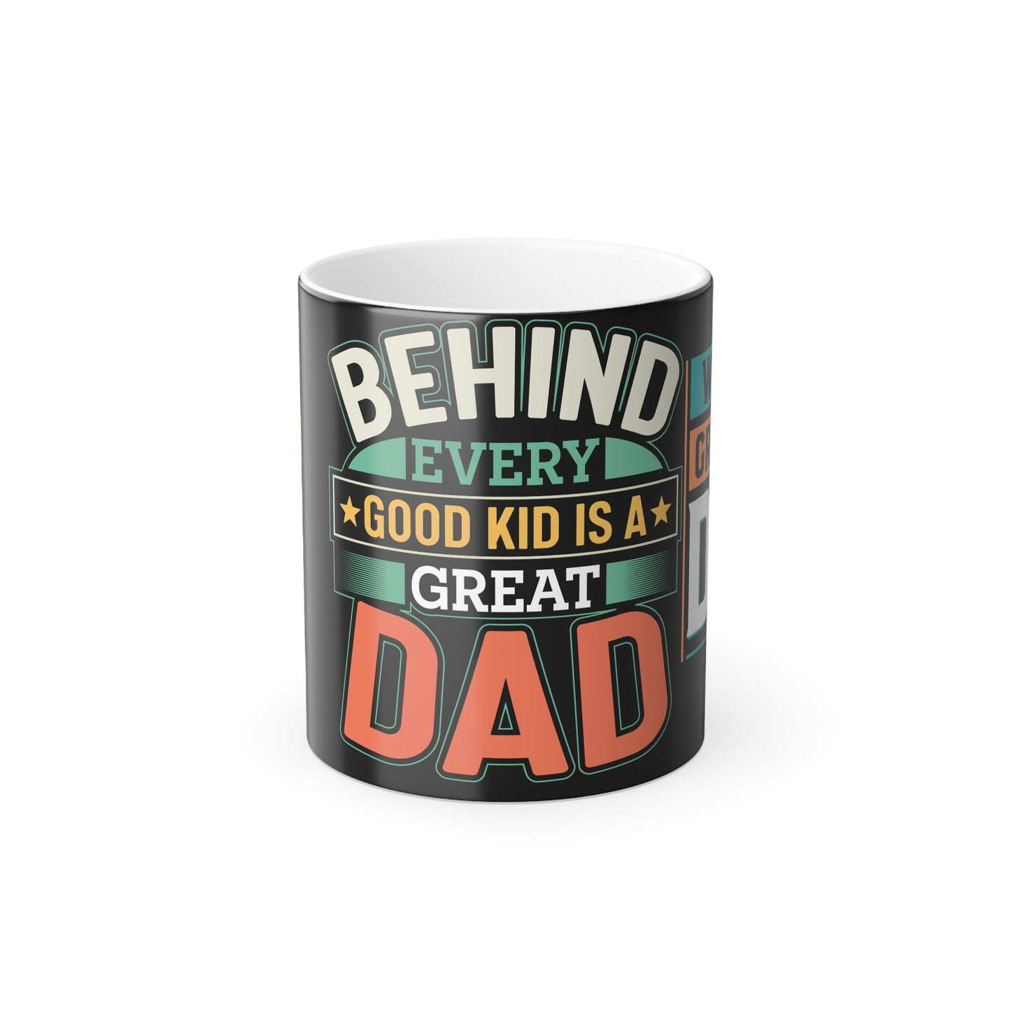 Behind Every Good Kid Is A Great Dad - Color Morphing Mug, 11oz