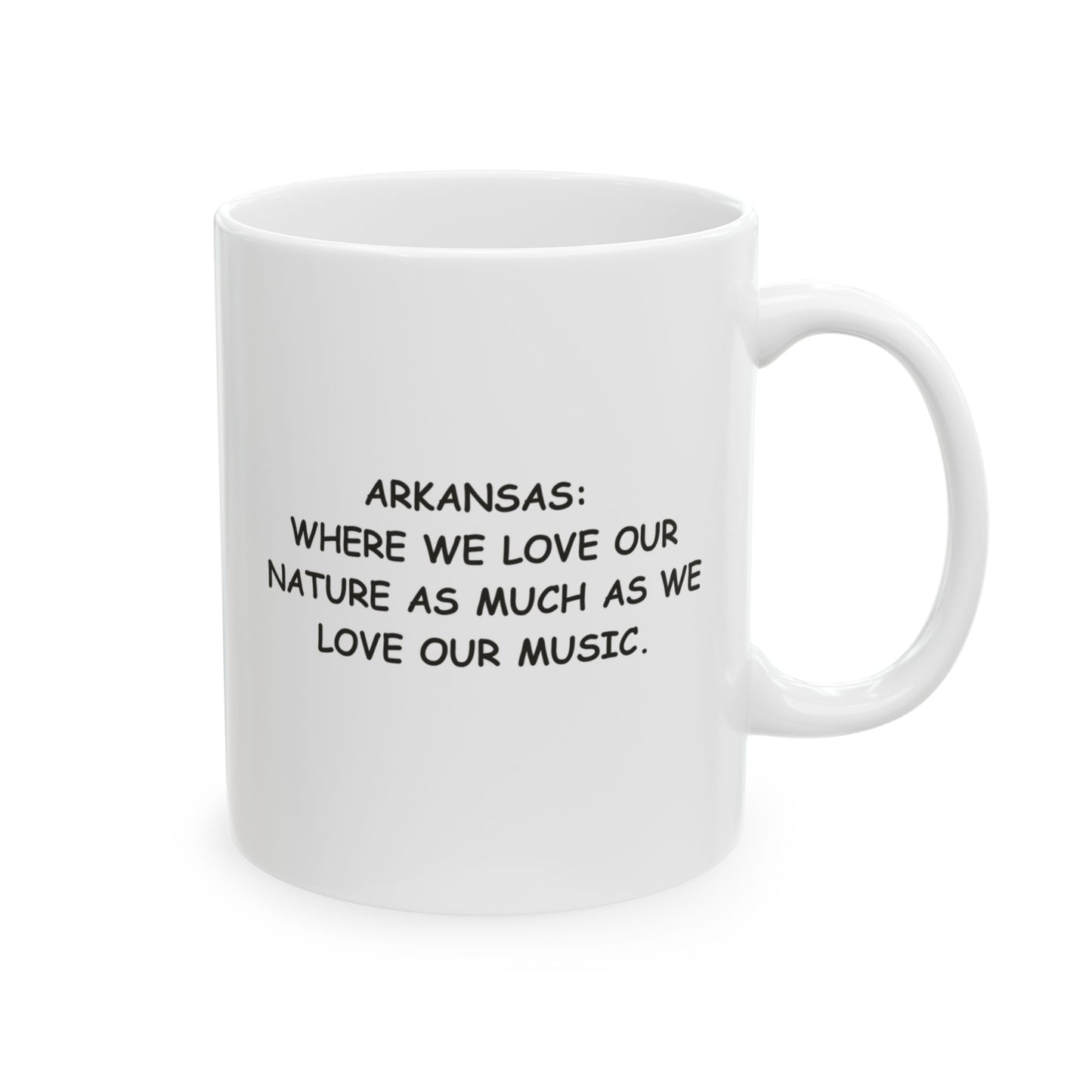 "Arkansas: Where we love our nature as much as we love our music." Ceramic Mug - 13361