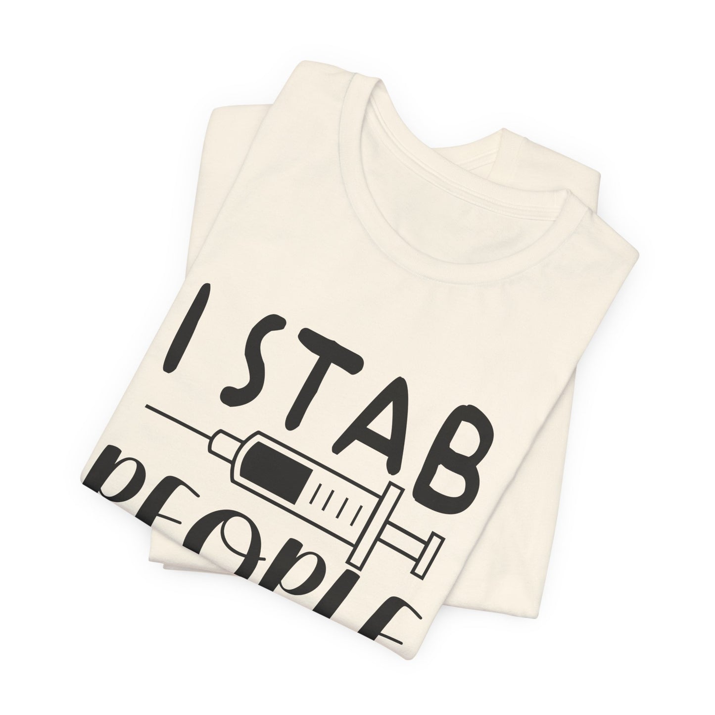 Nurse: I Stab People For A Living - Unisex Jersey Short Sleeve Tee - 13351