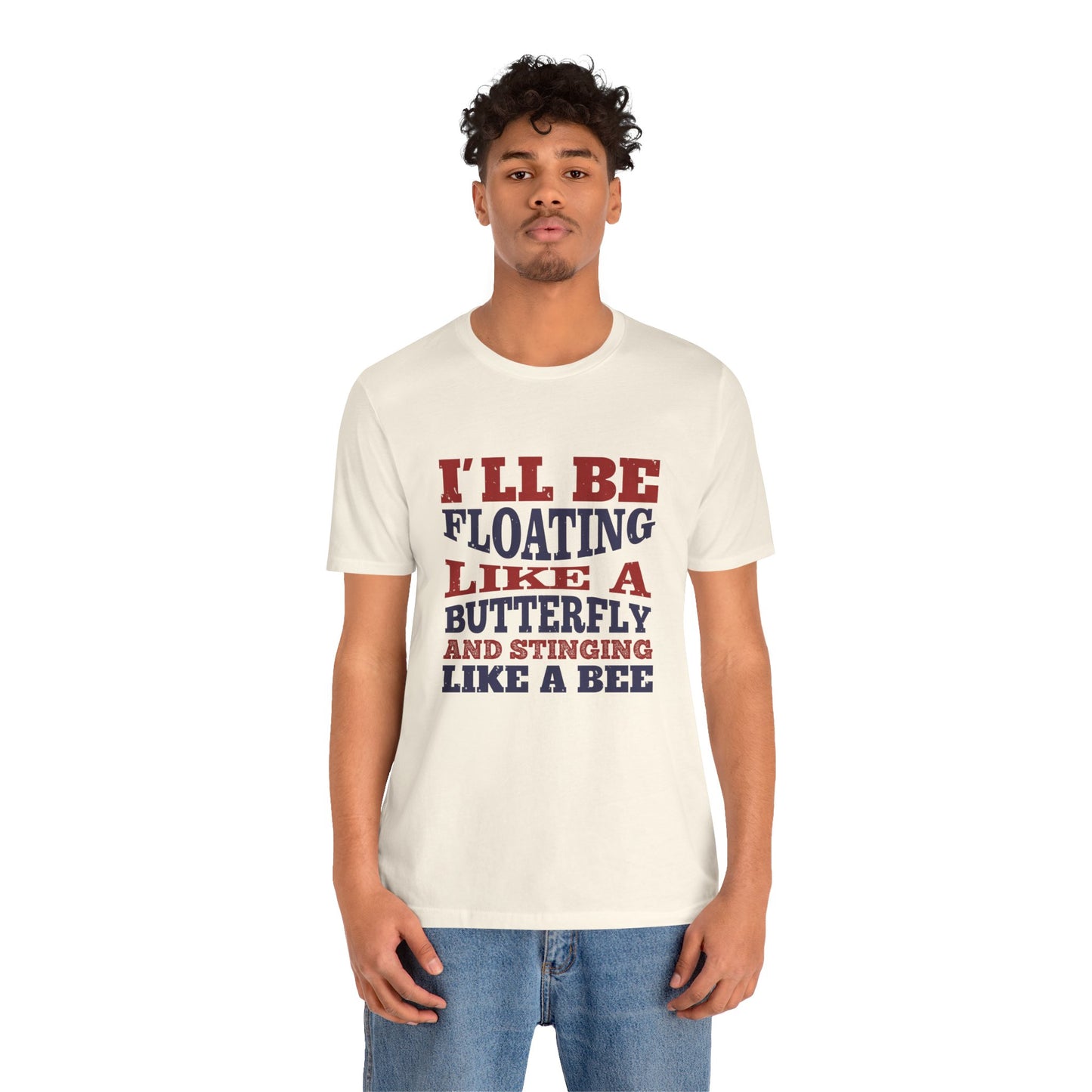 Boxing: I'll Be Floating Like a Butterfly and Stinging Like a Bee - Unisex Jersey Short Sleeve Tee - 11680