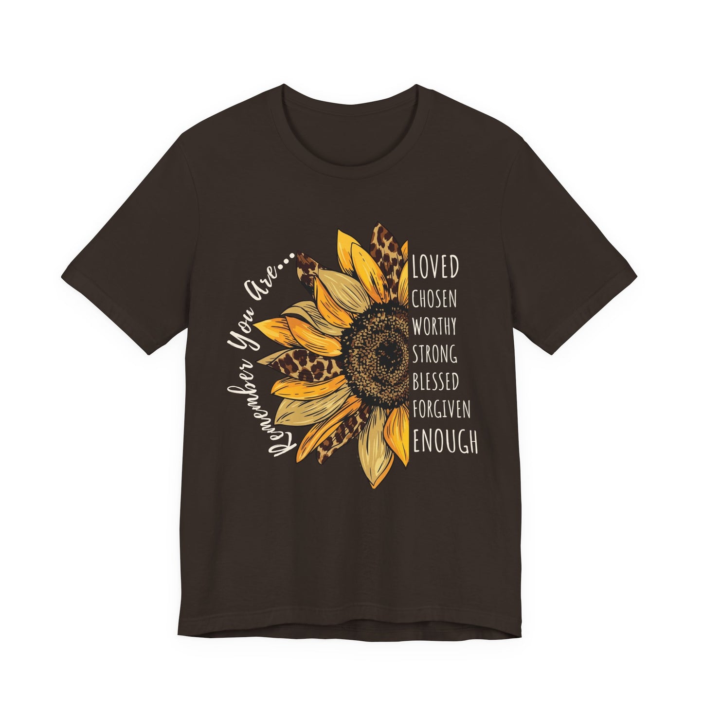 Sunflower Faith T-Shirt, “Remember You Are…” Inspirational Christian Tee - 14952