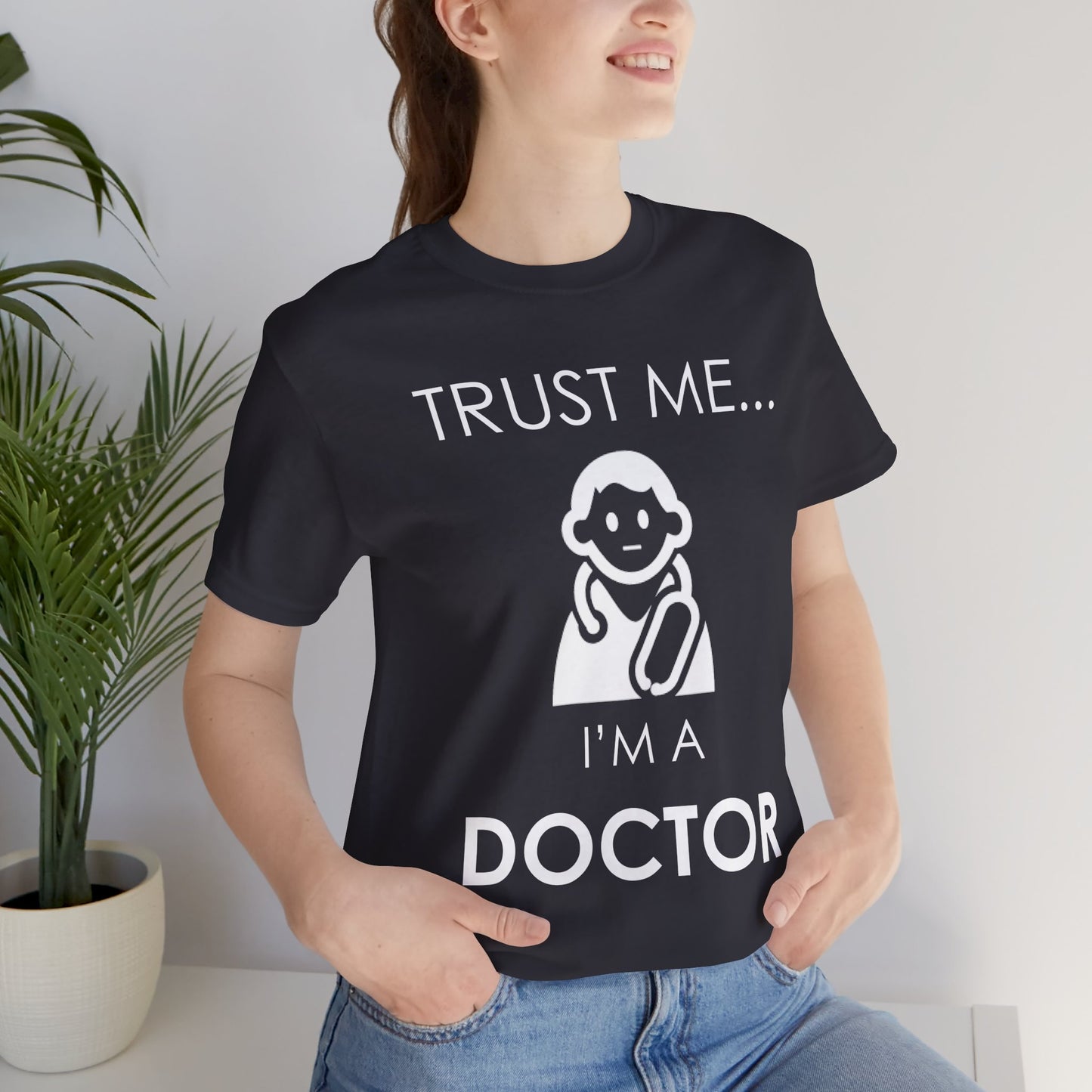 Trust Me... I Am A Doctor - Unisex Jersey Short Sleeve Tee - 13852