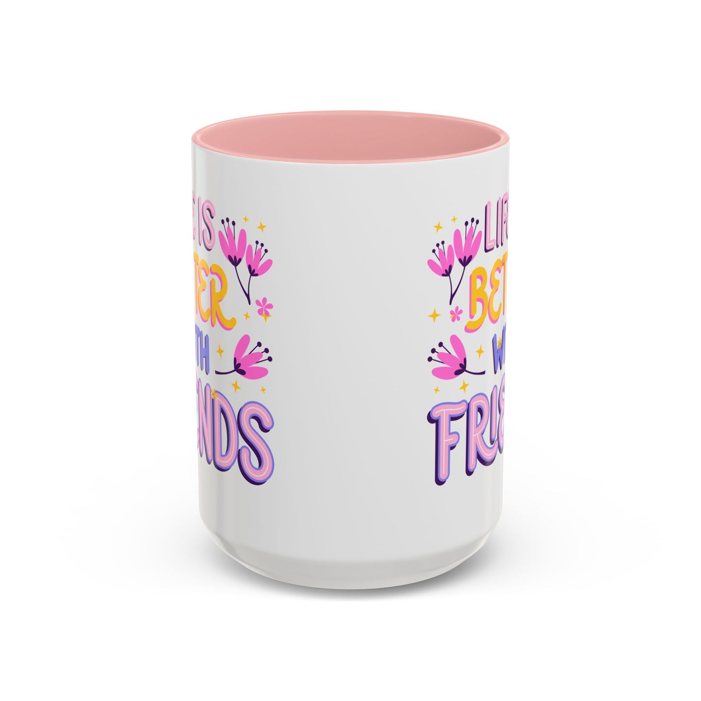 Cheerful Coffee Mug for Friends, Life is Better with Friends Gift, Fun Accent Mug, Bestie Present, Friendship Celebration Cup - 14075