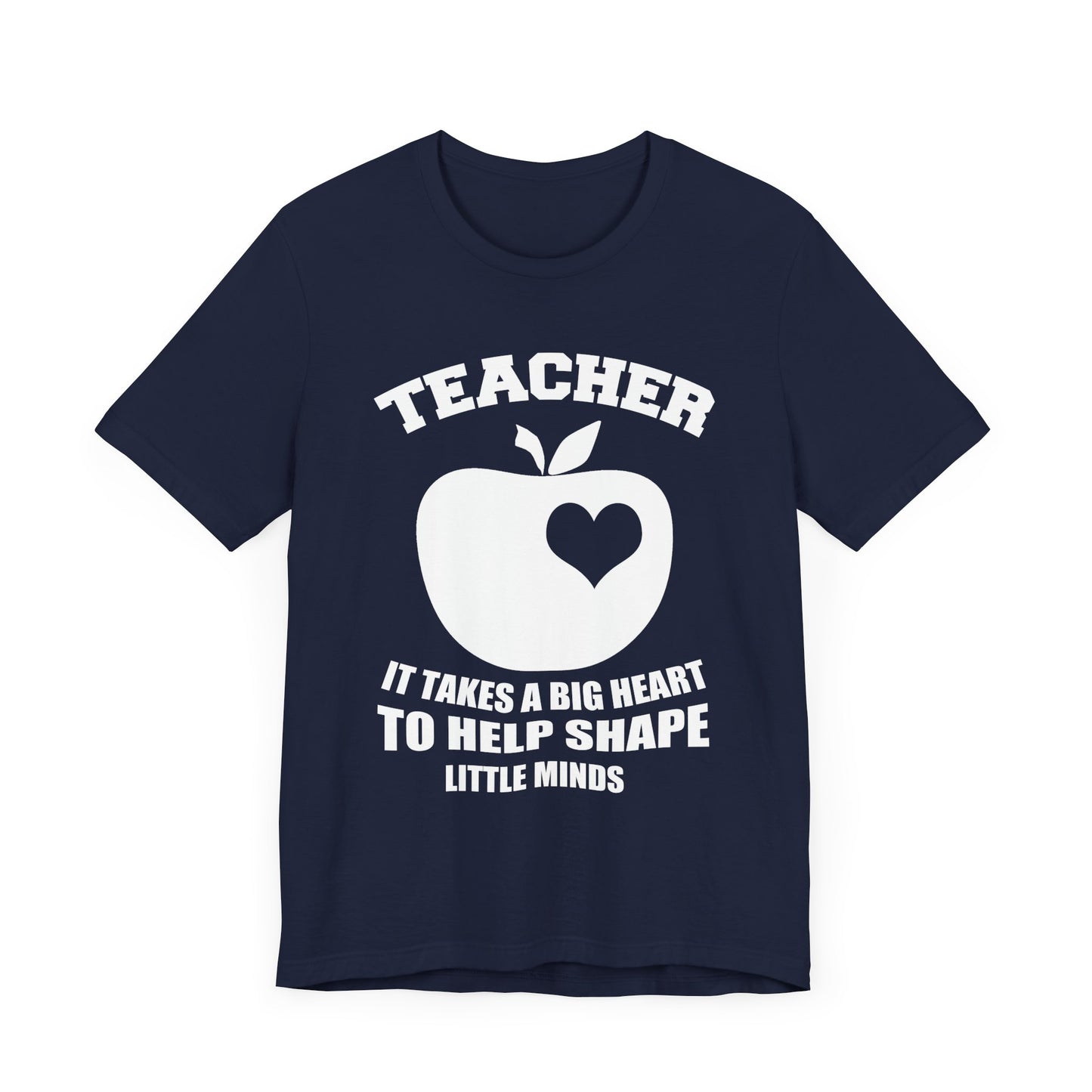 Teacher: It Takes A Big Heart To Help Shape Little Minds - Unisex Jersey Short Sleeve Tee - 13392