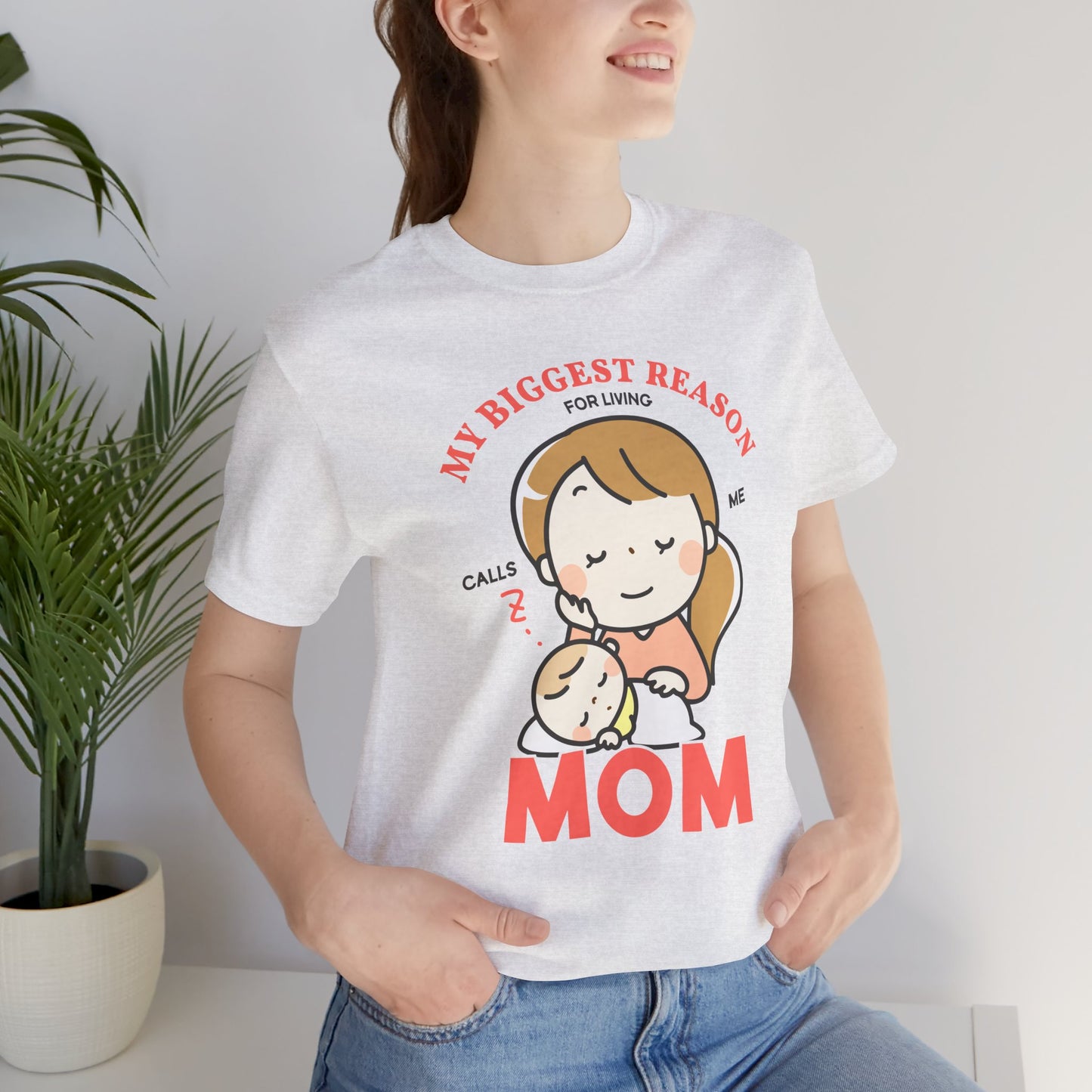 My Biggest Reason For Living Calls Me Mom - Unisex Jersey Short Sleeve Tee - 12946