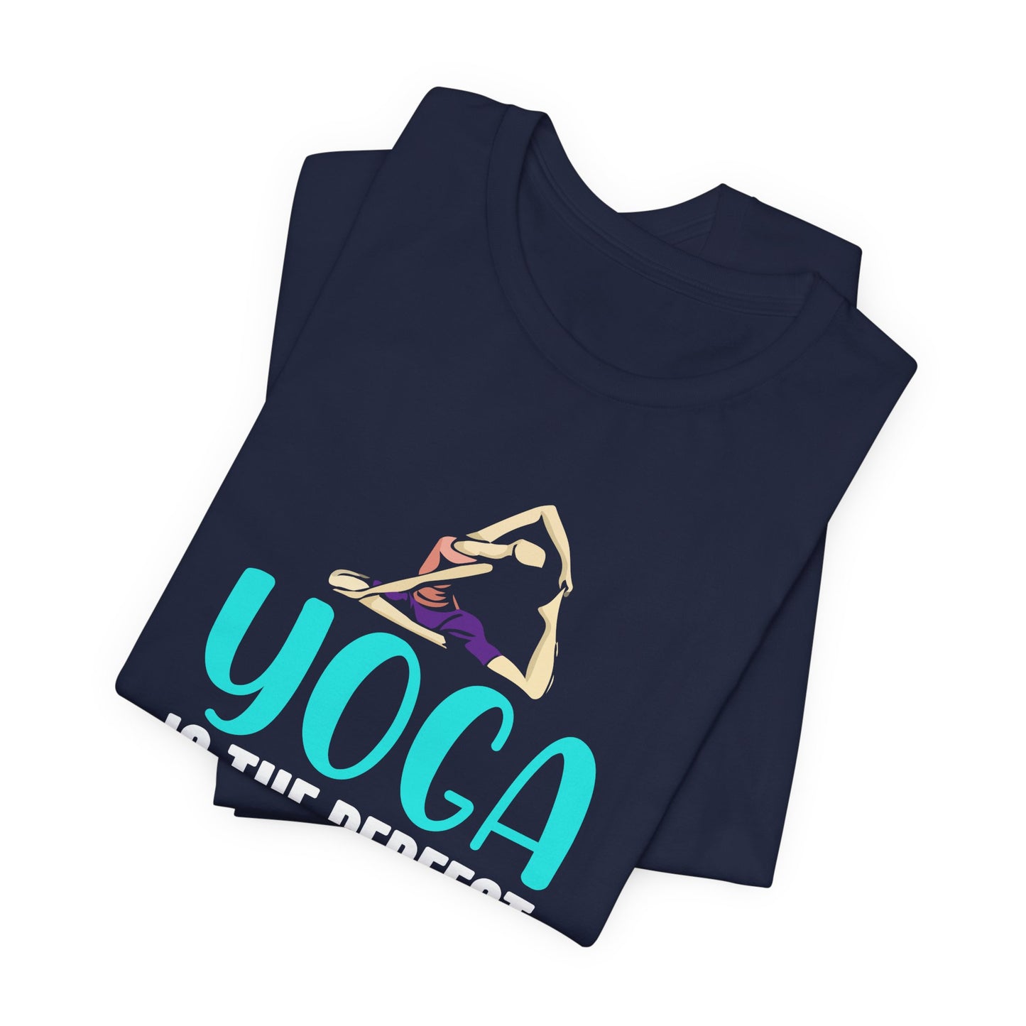 Yoga Is The Perfect Opportunity To Be Curious About Who You Are - Unisex Jersey Short Sleeve Tee