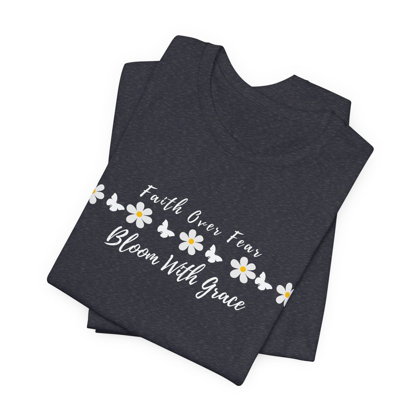 Bloom With Grace Daisy T‑Shirt — "Faith Over Fear" Floral Tee - 14949