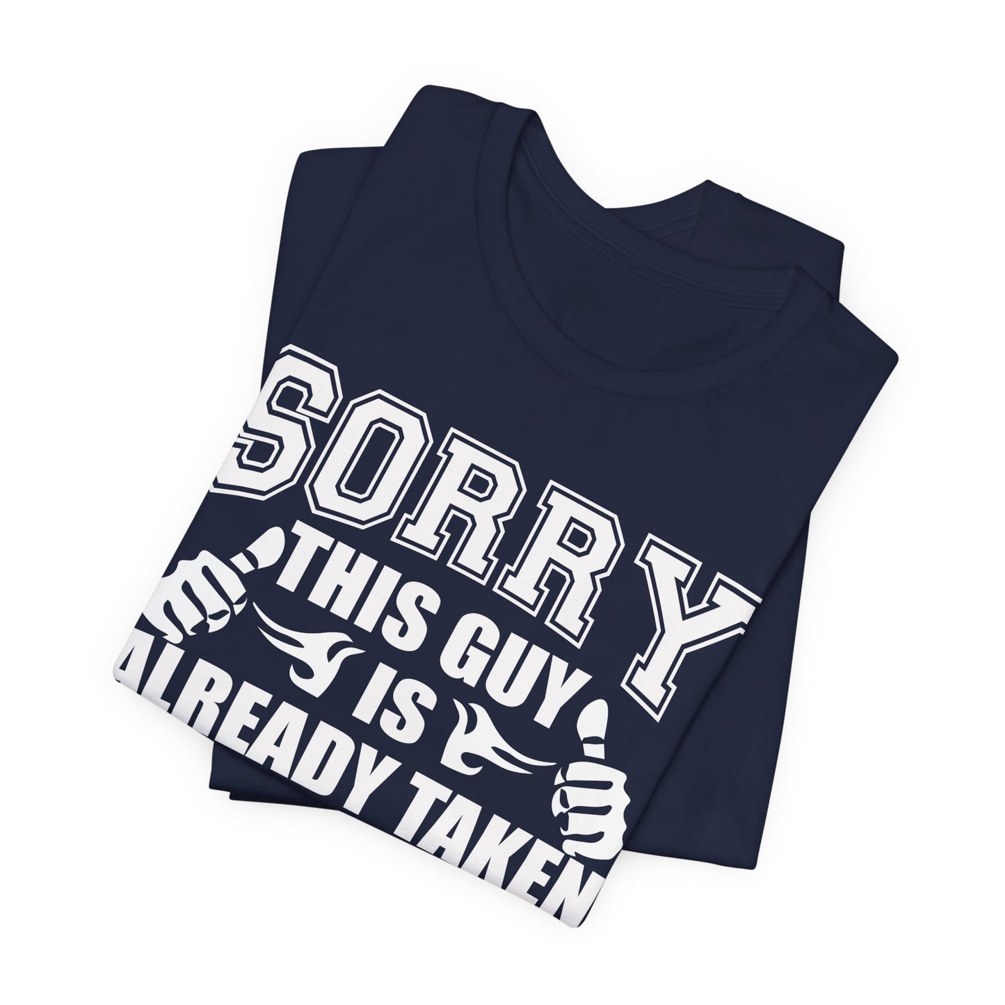 Sorry, This Guy Is Already Taken By A Smart & Sexy Teacher - Unisex Jersey Short Sleeve Tee - 13390