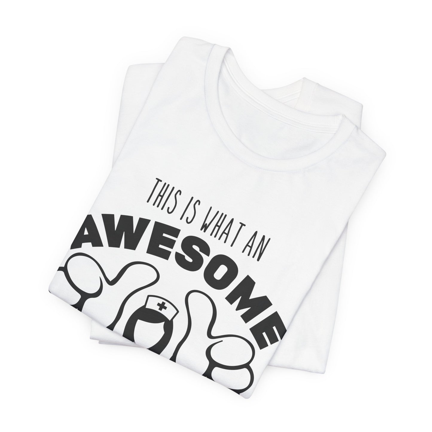 This Is What An Awesome Nurse Looks Like - Unisex Jersey Short Sleeve Tee - 13384