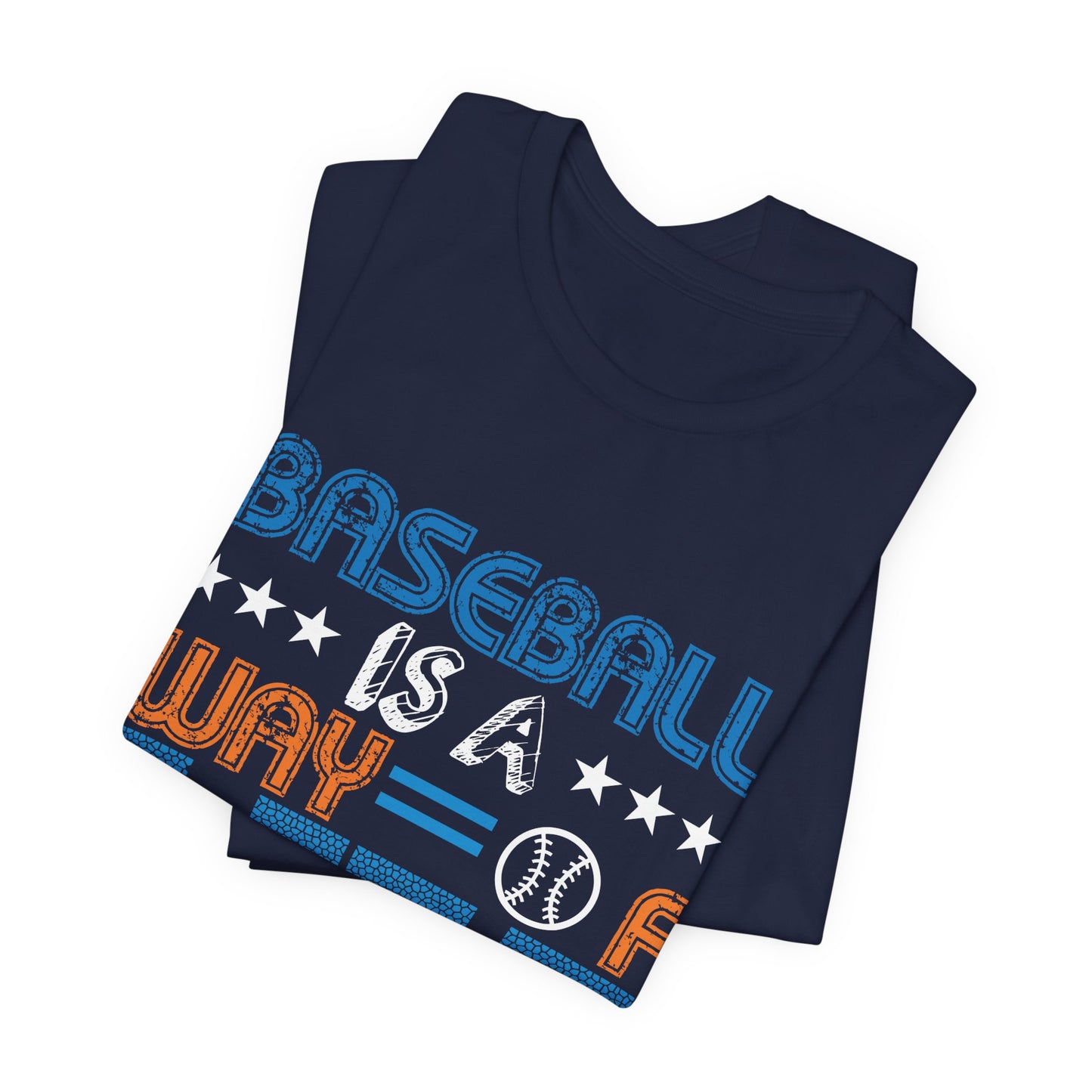 Baseball Is A Way of Life - Unisex Jersey Short Sleeve Tee - 13915