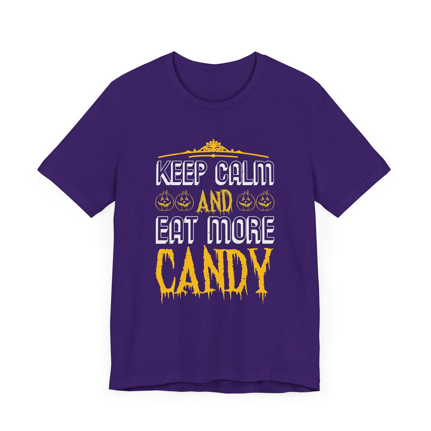 Keep Calm and Eat More Candy - Unisex Jersey Short Sleeve Tee