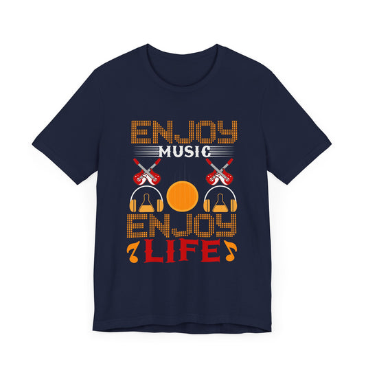 Enjoy Music Enjoy Life - Unisex Jersey Short Sleeve Tee - 11841