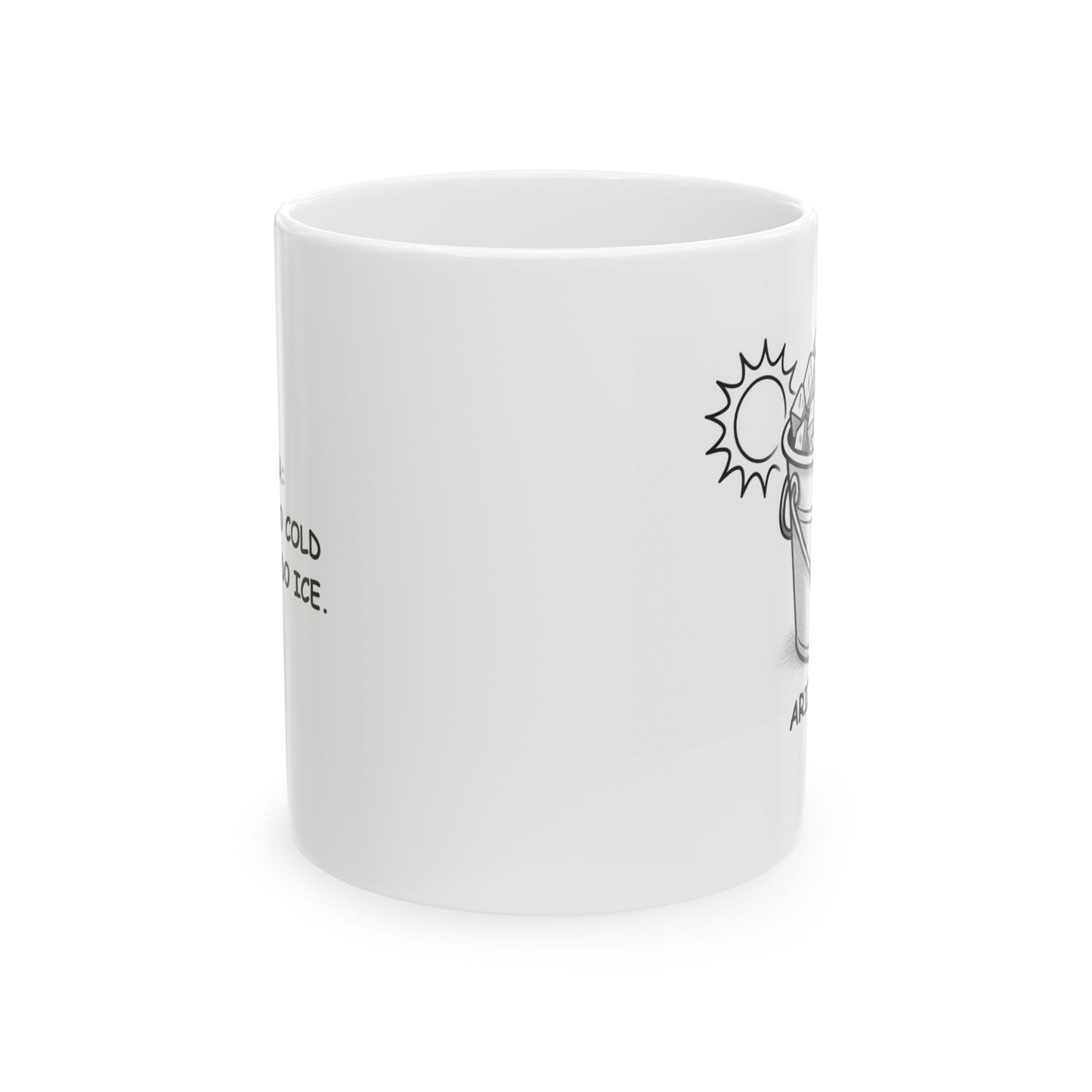 "Arizona: We don’t do cold drinks, we do ice." Ceramic Mug - 13129