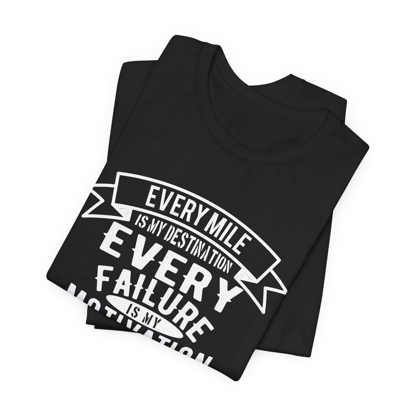 Every Mile is My Destination, Every Failure is My Motivation, I'm a Rider, I Love to Ride - Unisex Jersey Short Sleeve Tee - 13454