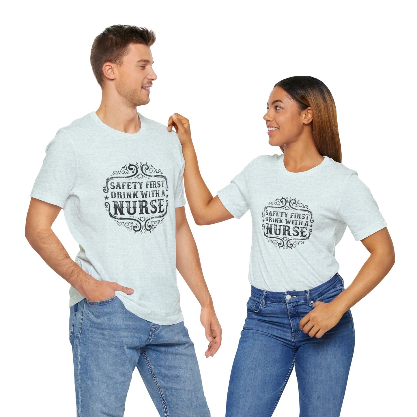 Safety First, Drink With A Nurse - Unisex Jersey Short Sleeve Tee